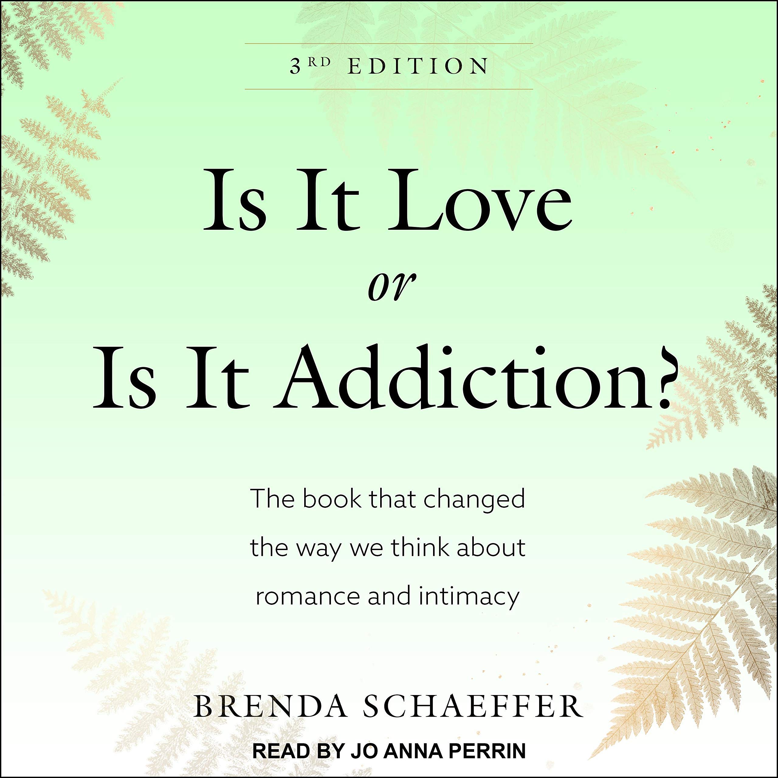 Is It Love or Is It Addiction?: The Book That Changed the Way We Think About Romance and Intimacy