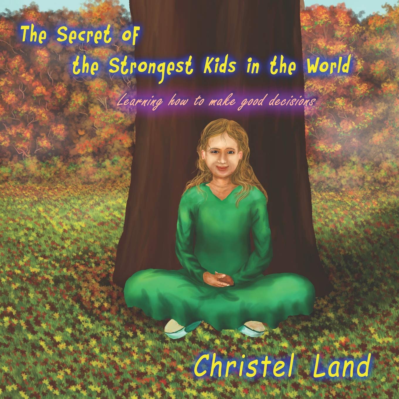 The Secret of the Strongest Kids in the World: learning how to make good decisions