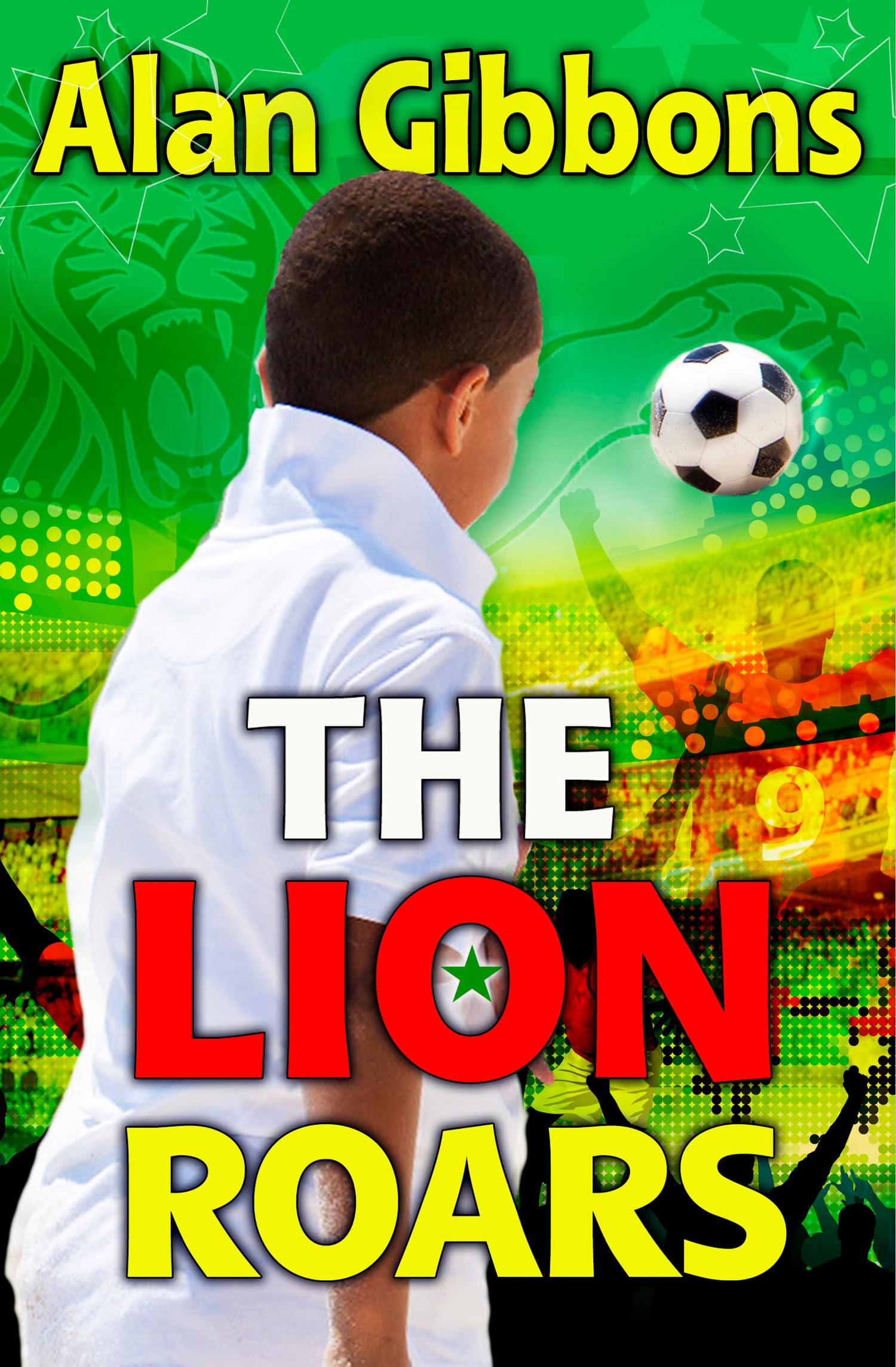 The Lion Roars: Football fiction packed with facts! (Dyslexia-friendly): Book 2 (Football Fiction and Facts)