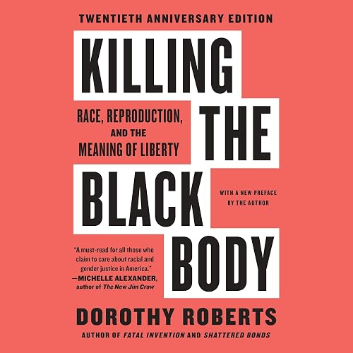 Killing the Black Body: Race, Reproduction, and the Meaning of Liberty