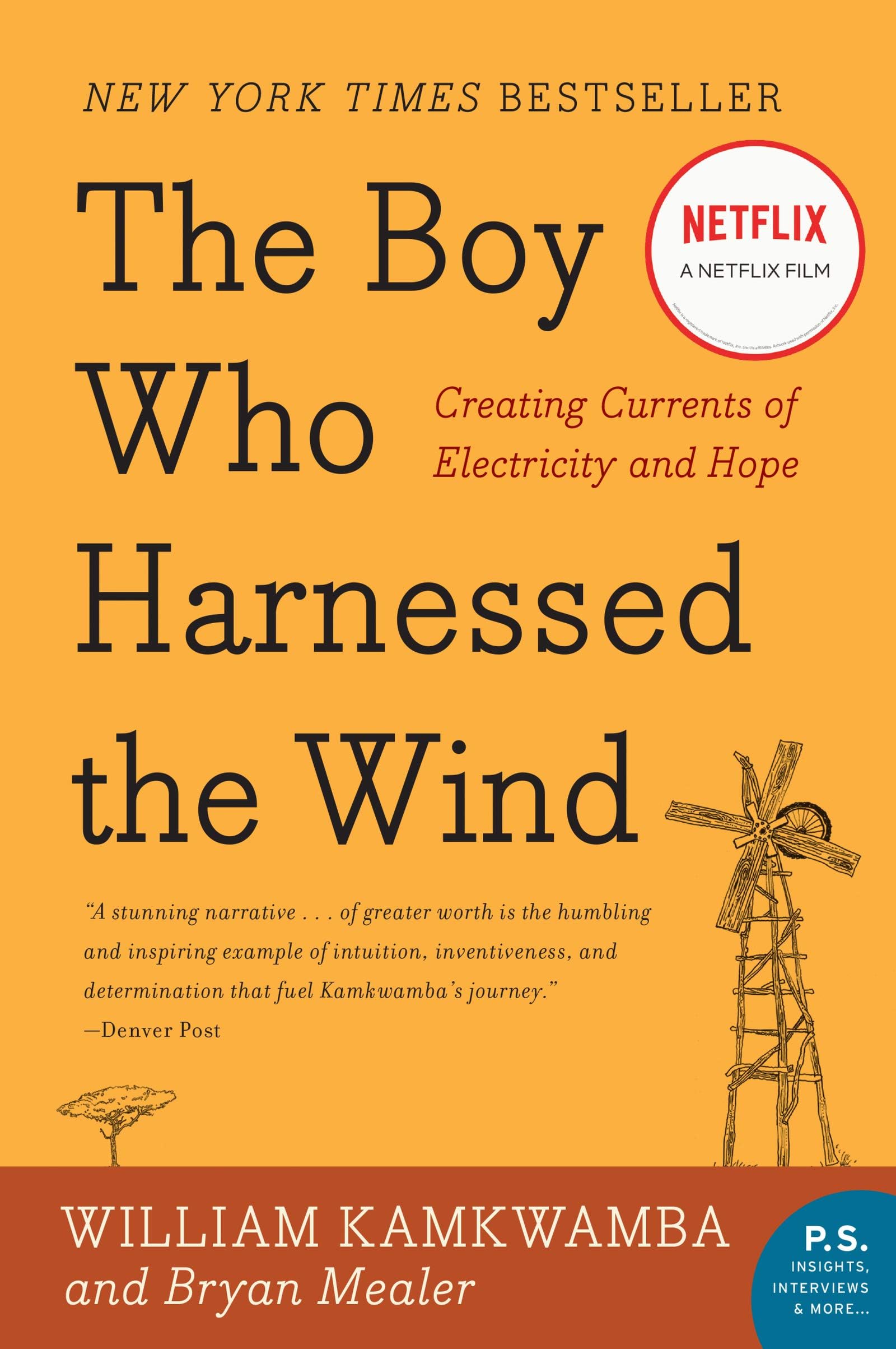 The Boy Who Harnessed the Wind: An Inspiring Story of Innovation, Perseverance, and Bringing Electricity to a Village (P.S.)