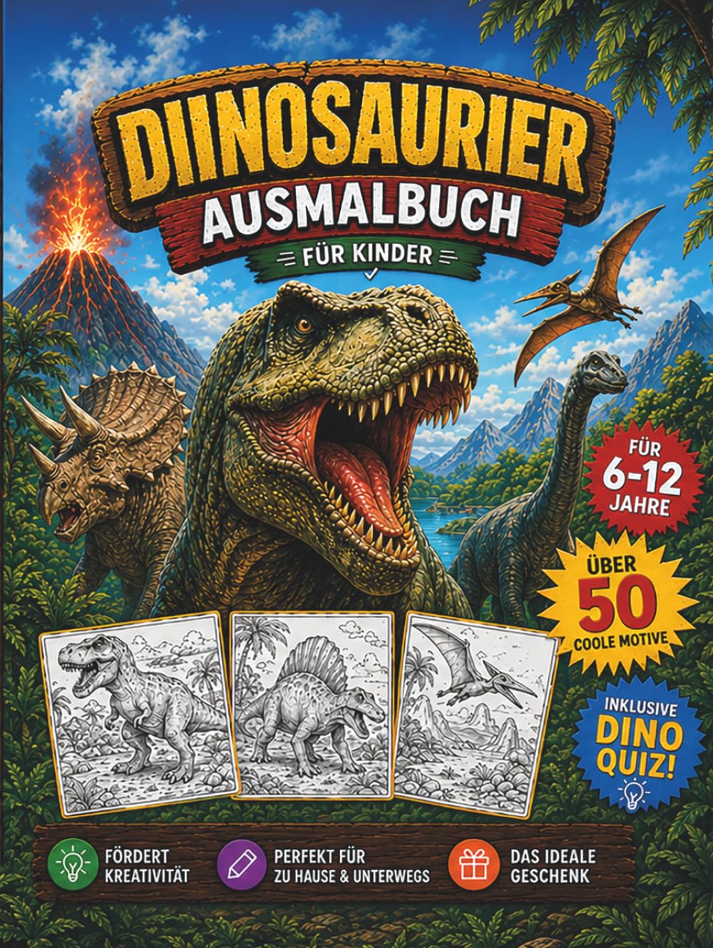 Dinosaurier Ausmalbuch für Kinder 6–12 Jahre: Über 50 Dino Motive | Malbuch mit T-Rex, Triceratops & Co | Kreatives Malbuch: Über 50 spannende ... Welt der Dinosaurier auf jeder Seite neu!