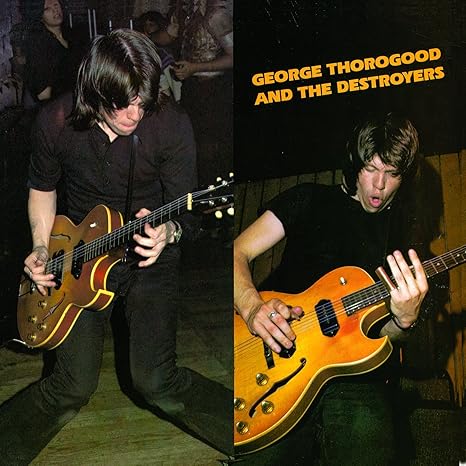 George Thorogood Tour 2026: Complete Dates & Ticket Info 3 George Thorogood & The Destroyers album cover