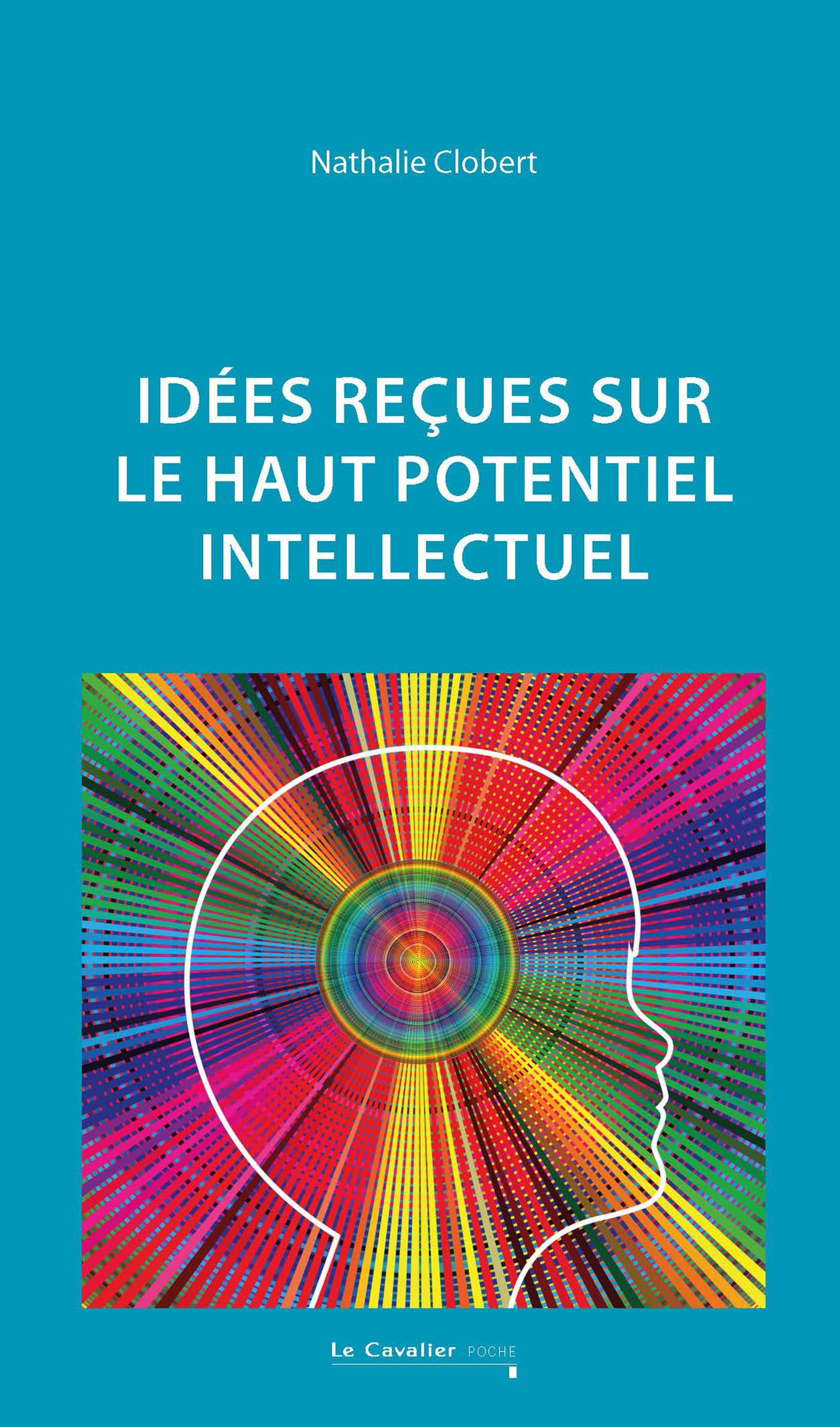Idées reçues sur le haut potentiel intellectuel: 2e édition