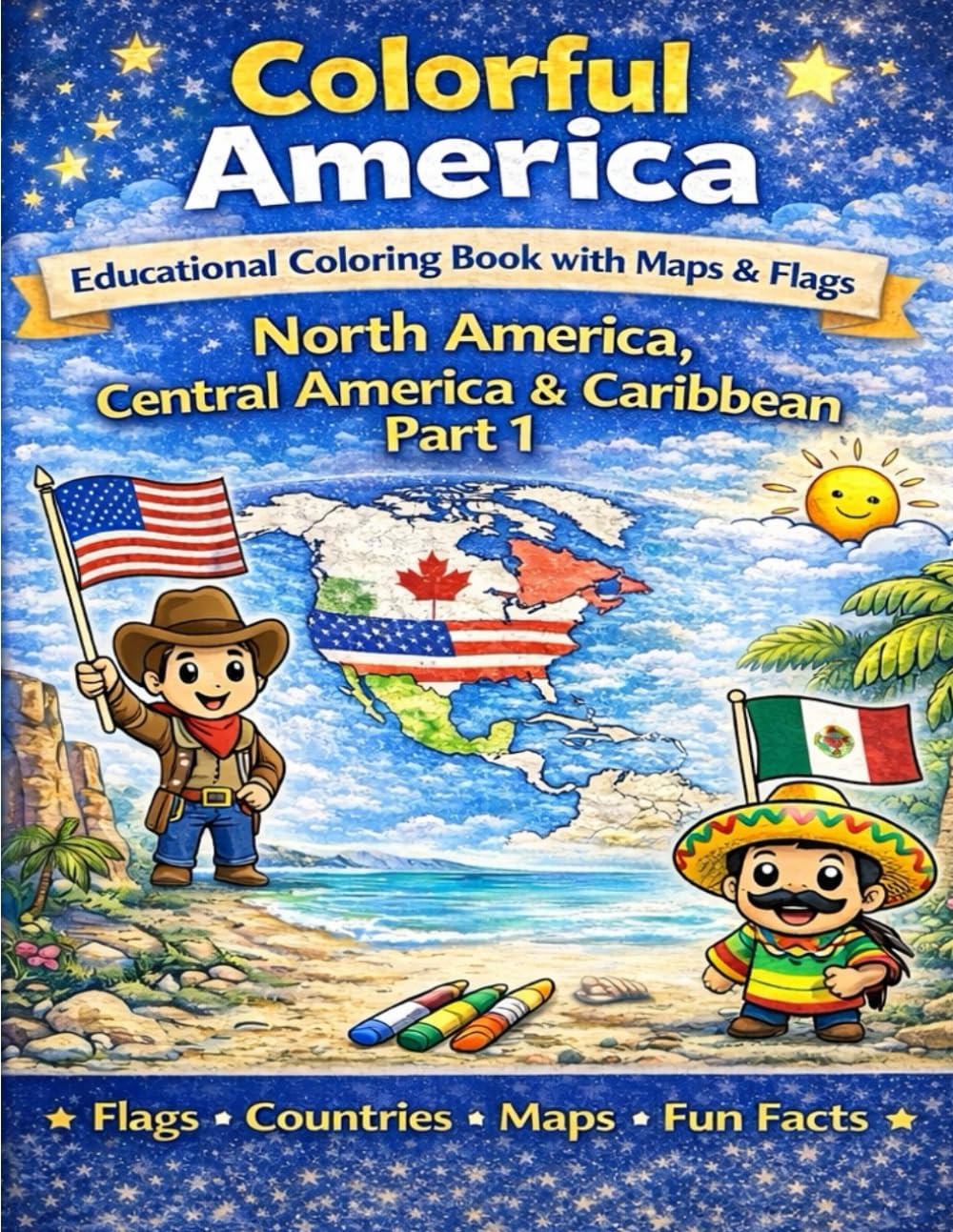 Colorful America: Educational Coloring Book with Maps and Flags: North America, Central America & Caribbean Part 1