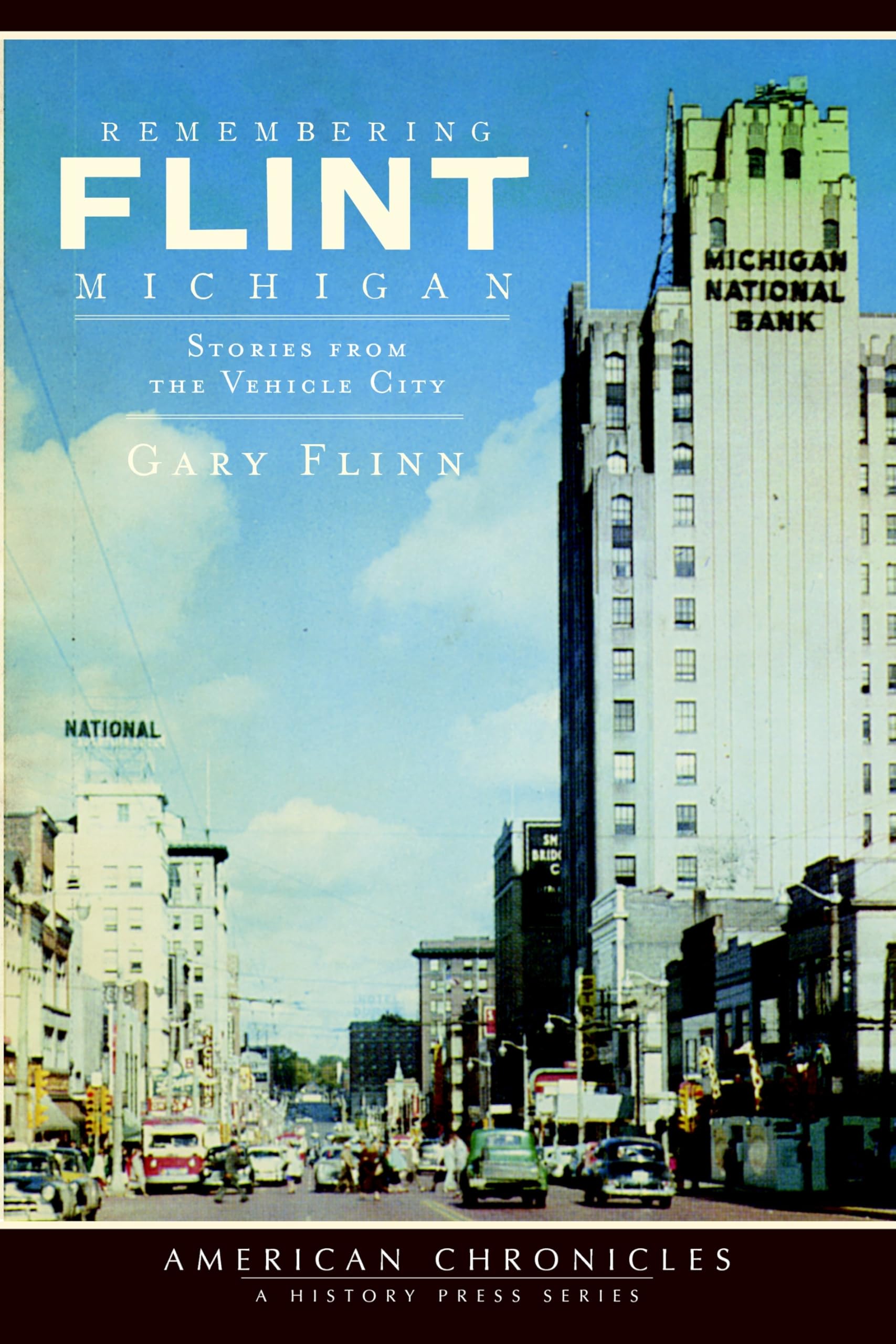 Remembering Flint, Michigan: Stories from the Vehicle City (American Chronicles)