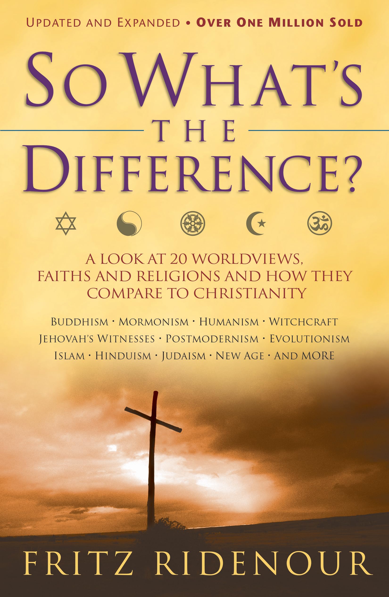 So What's the Difference: A Look at 20 Worldviews, Faiths, and Religions and How They Compare to Christianity