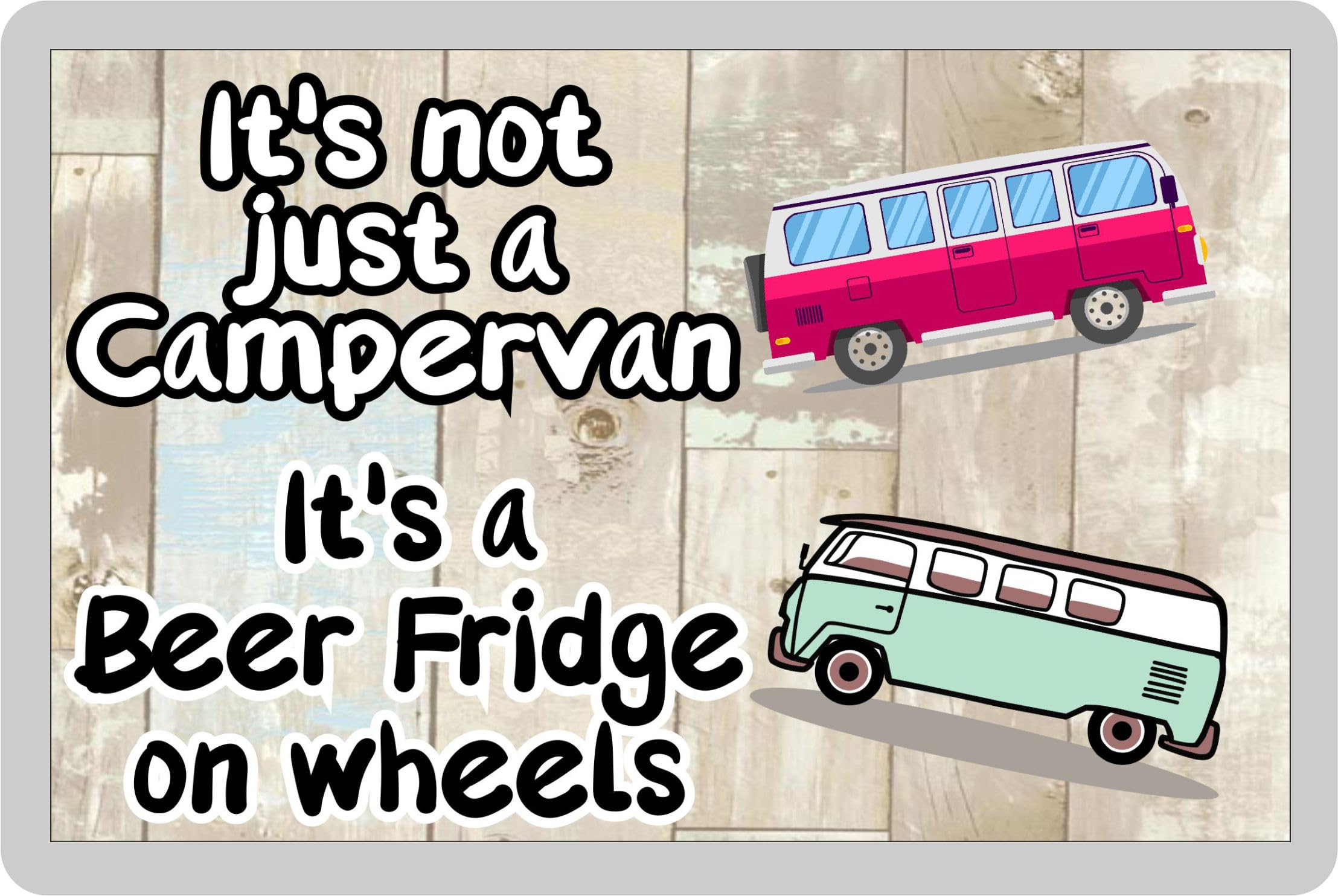 Decalarama Campervan Fridge Magnet Gift – It's Not Just A Campervan It's A Beer Fridge On Wheels – Funny Cute Novelty Family Holiday Present