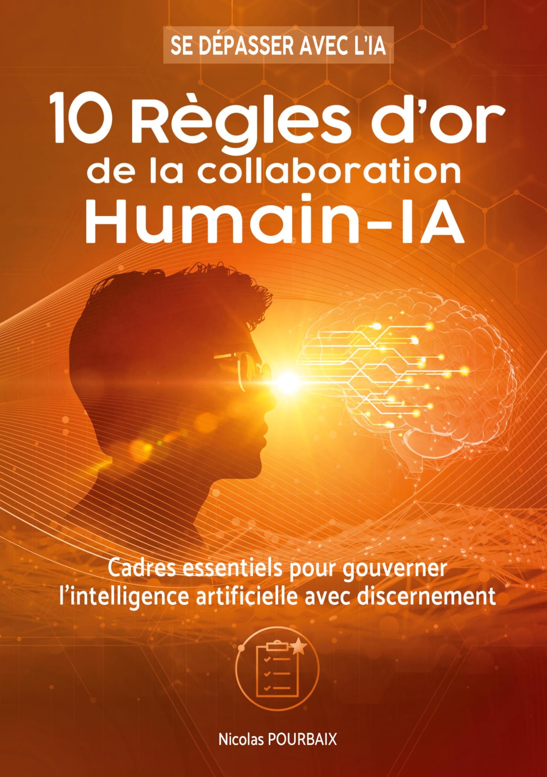 10 règles d'or de la collaboration Humain-IA: Cadres essentiels pour gouverner l'intelligence artificielle avec discernement