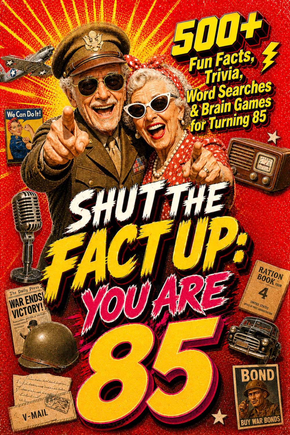 Shut The Fact Up You Are 85: The Ultimate Gag Gift for a 85th Birthday: 500+ Fun Facts, Trivia, Word Search & Brain Games For Turning 85 | Crazy Facts ... Up!: Fun Facts, Trivia & Brain Challenges)
