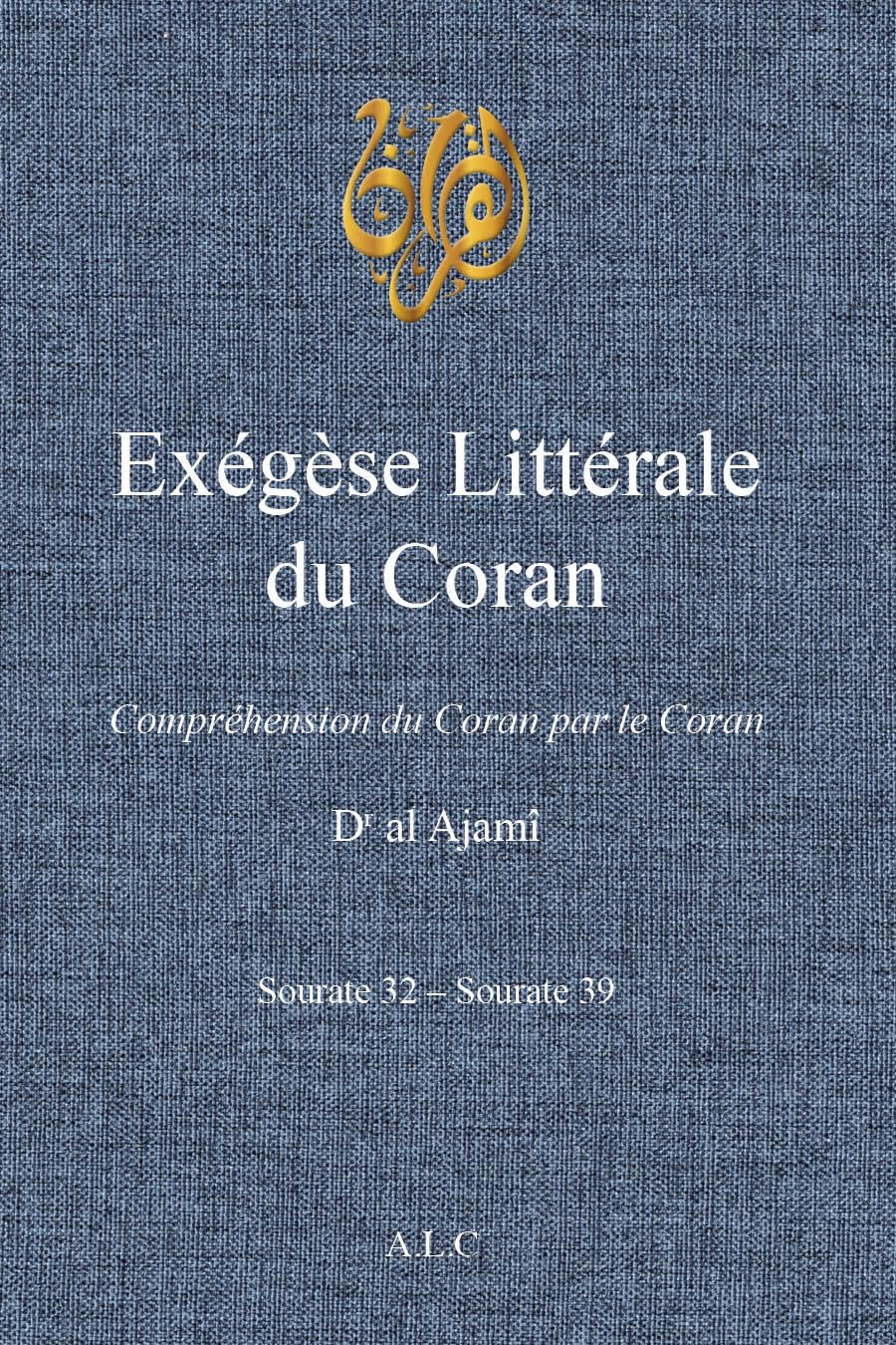 Exégèse Littérale du Coran: Volume 9 (À la Lumière du Coran)