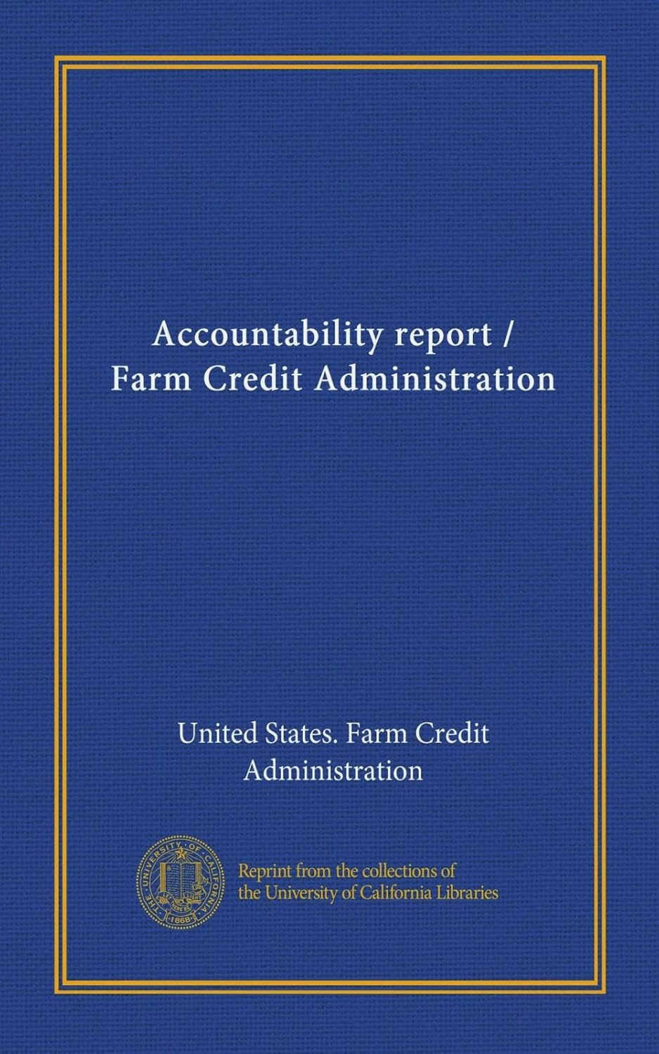 Accountability report / Farm Credit Administration United States. Farm