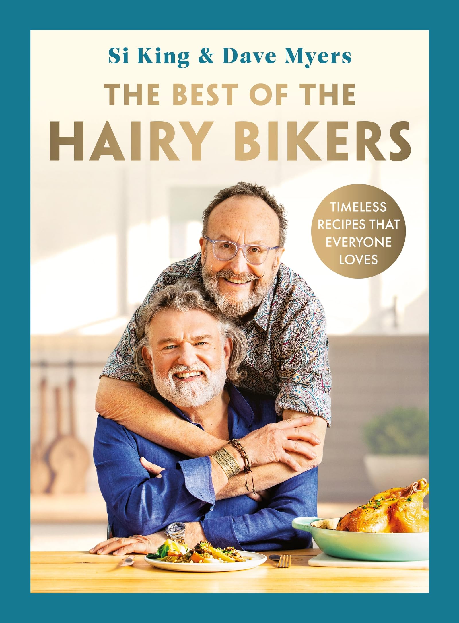 The Best of the Hairy Bikers: The No. 1 Sunday Times Bestselling Collection of Timeless Recipes That Everyone Loves
