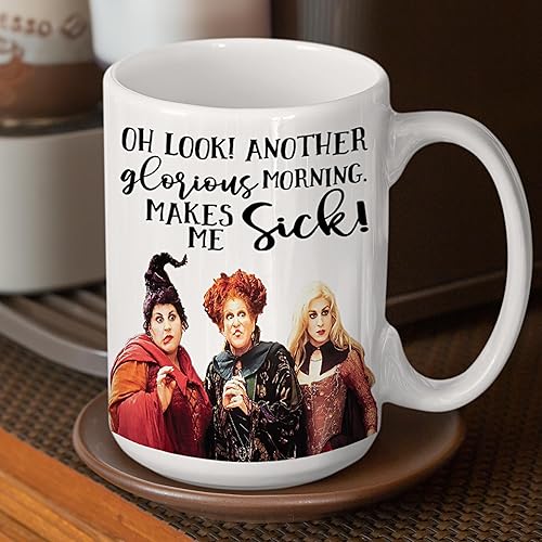 Oh Look Another Glorious Morning Hocus Pocus Coffee Mug - Sanderson Sisters - Halloween Themed Mug - Funny Coffee Cup - Witchy Ceramic (All White 15