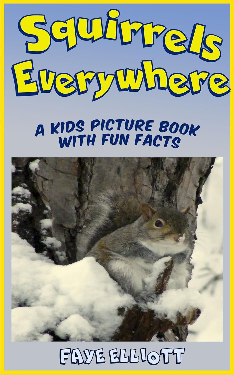 Squirrels Everywhere is a children's picture book with fun facts and