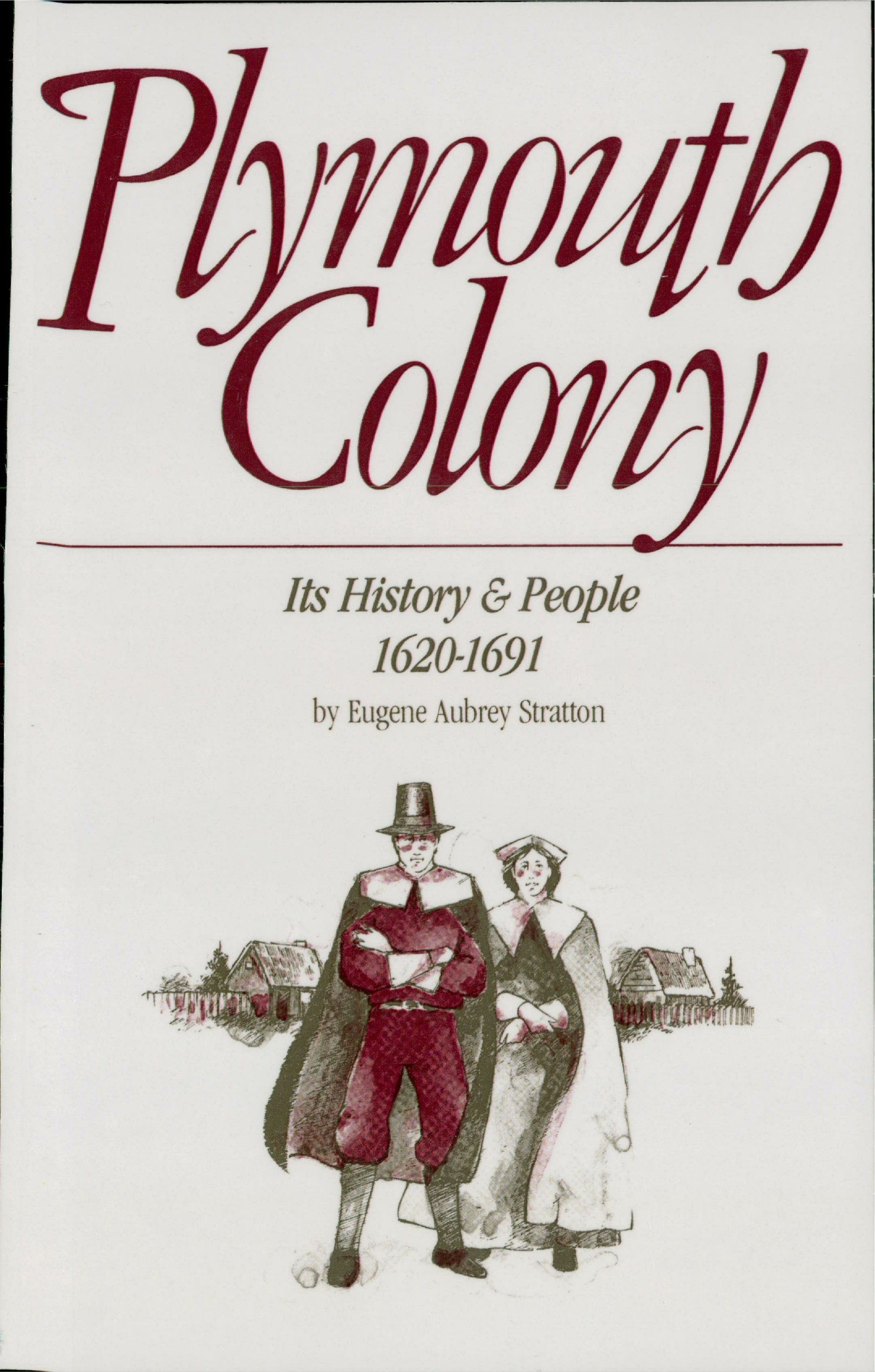 Plymouth Colony: Its History and People: 1620-1691