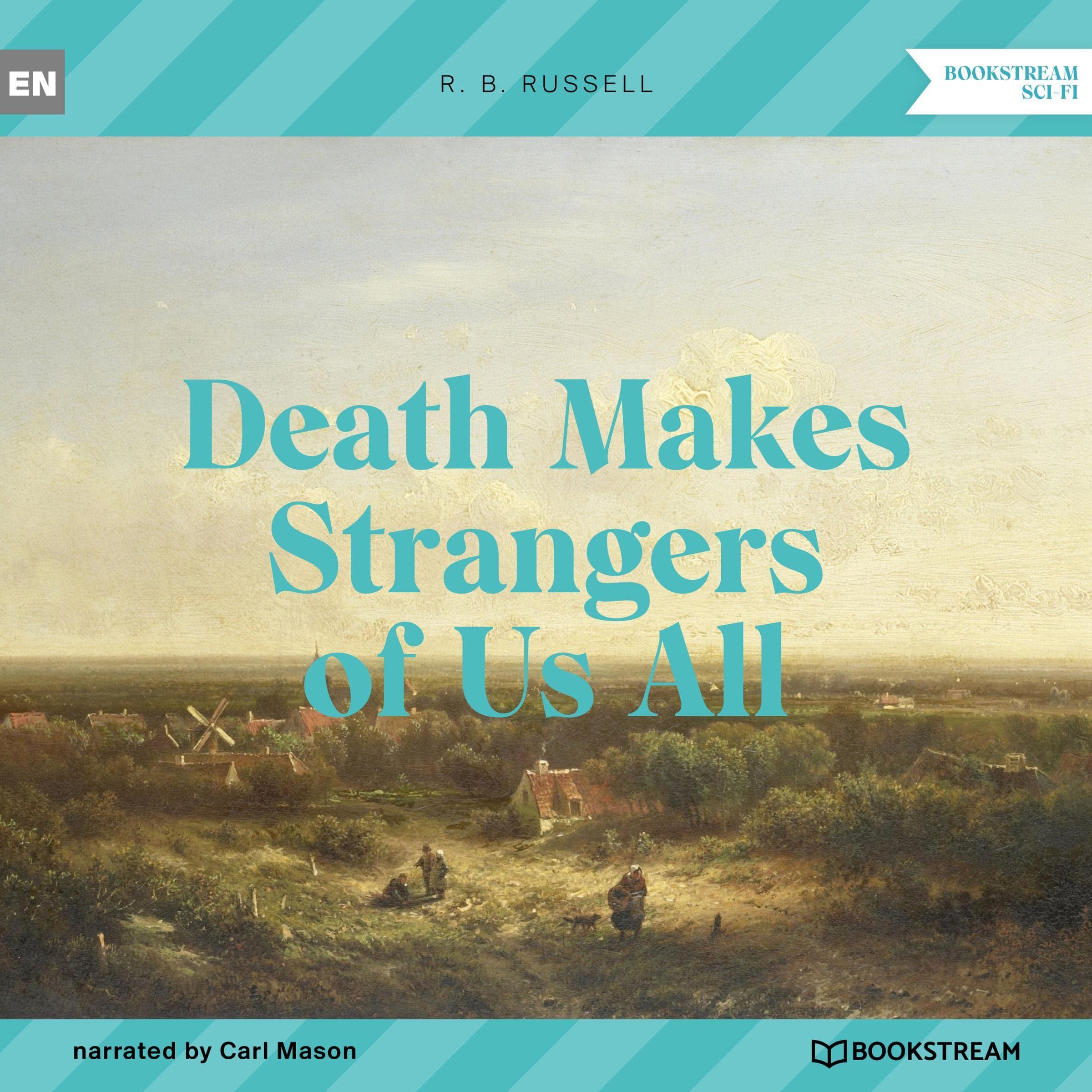 Death Makes Strangers of Us All