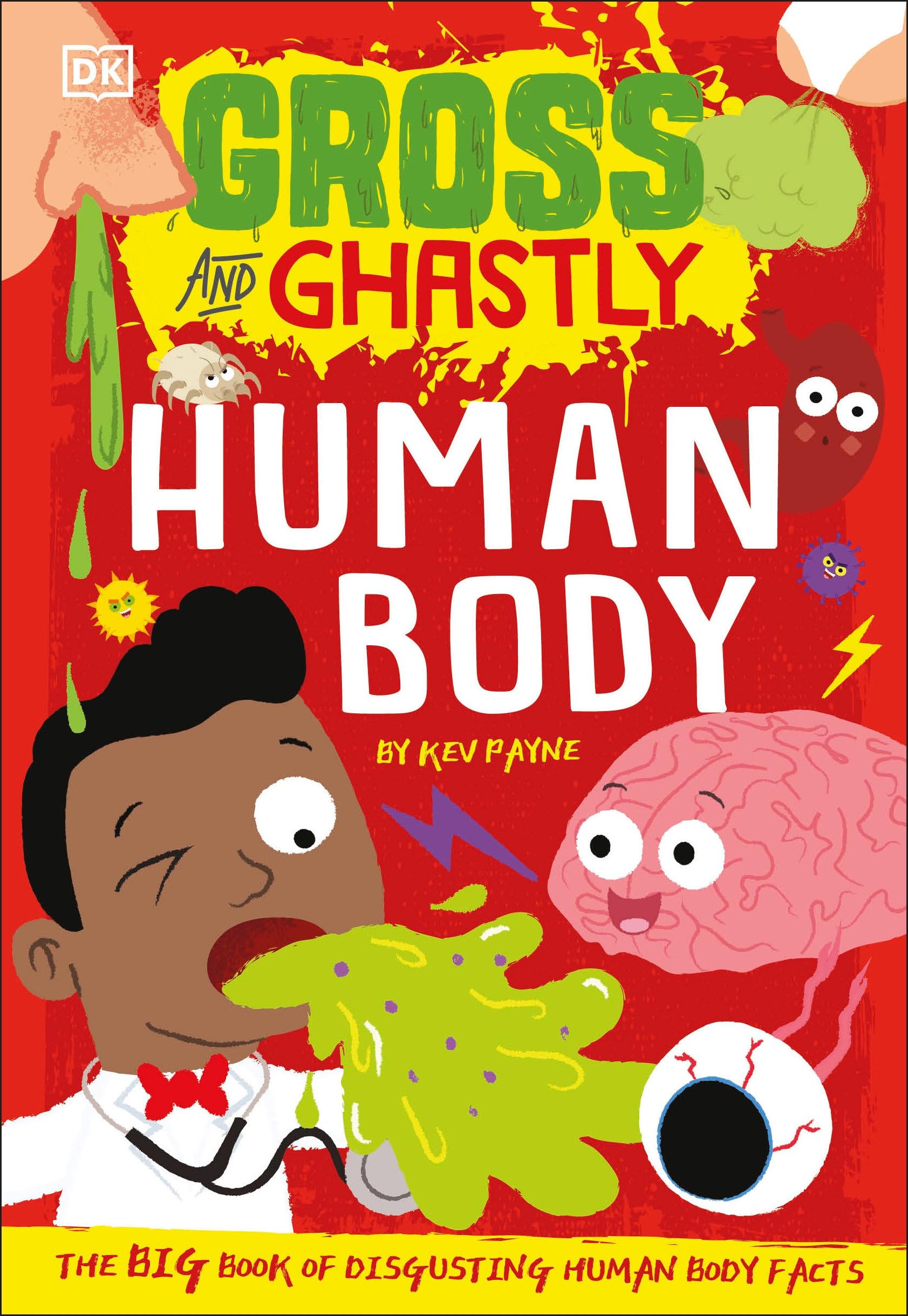 Buy Gross and Ghastly: Human Body: The Big Book of Disgusting Human Body Facts — BookShops.in