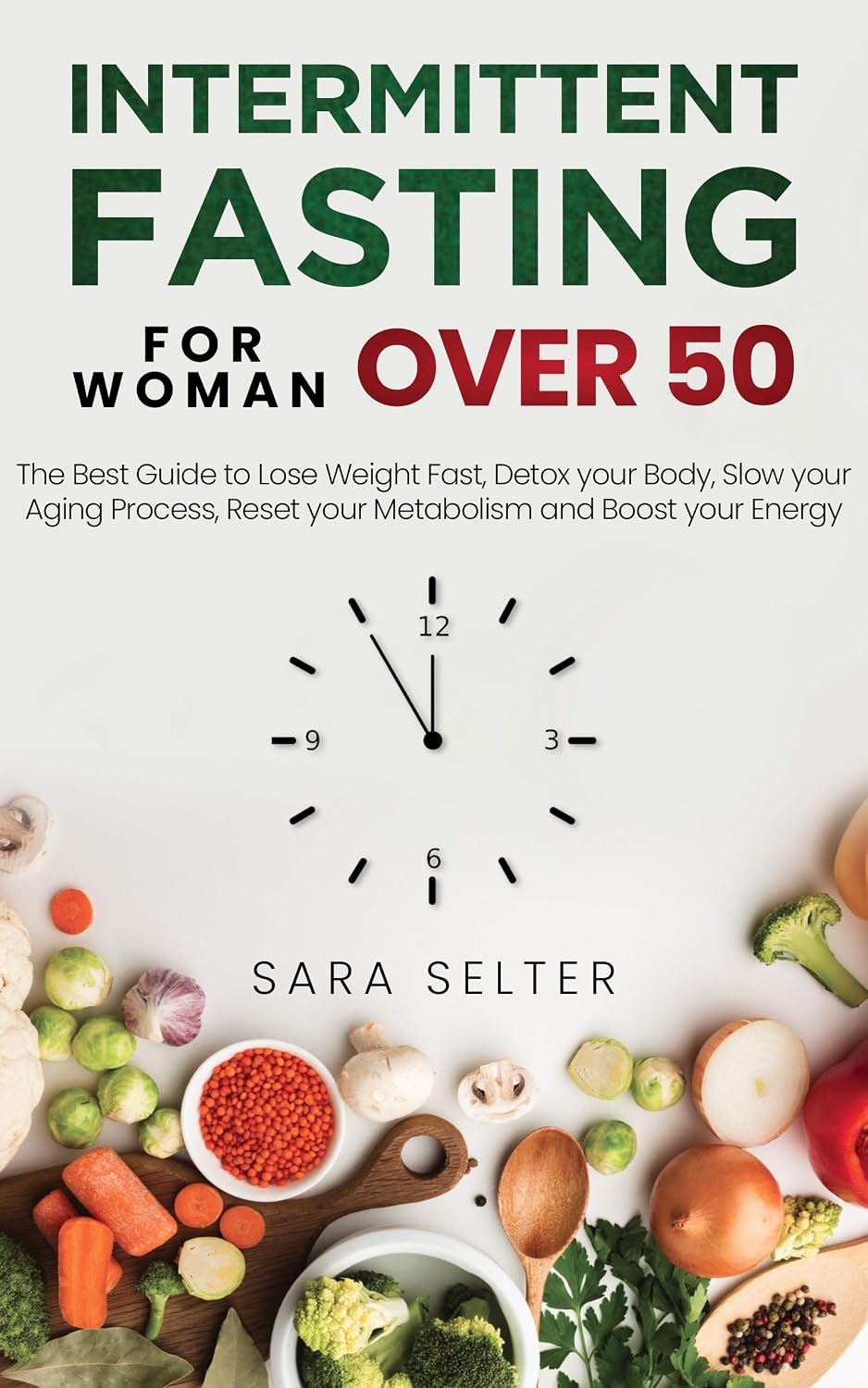 Intermittent Fasting for Woman Over 50: The Best Guide to Lose Weight ...