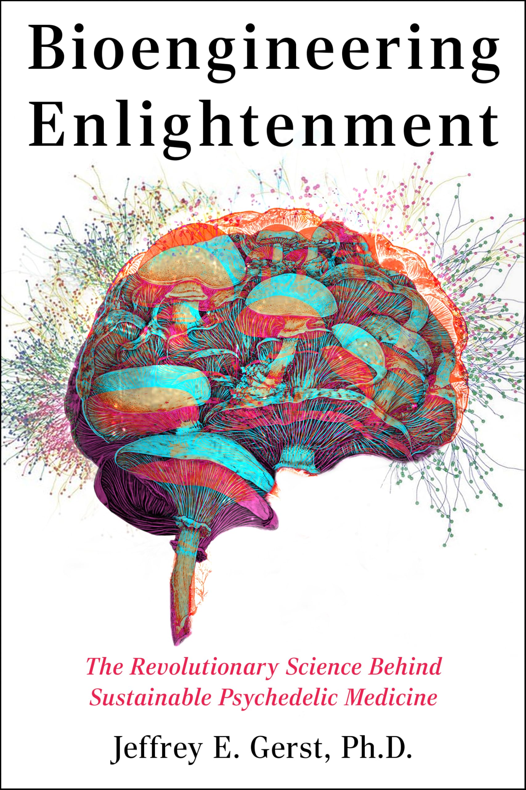 Bioengineering Enlightenment: The Revolutionary Science Behind Sustainable Psychedelic Medicine