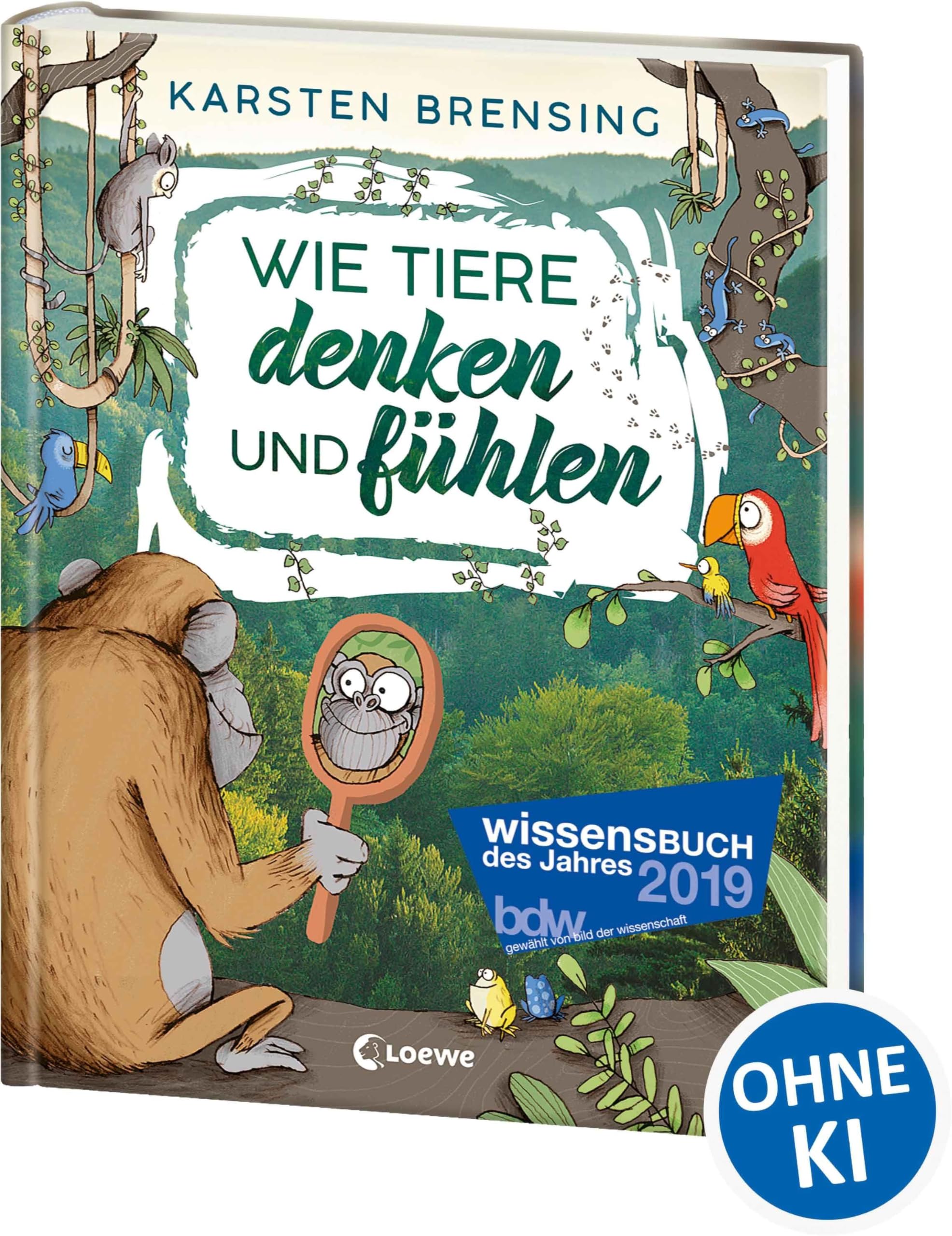 Wie Tiere denken und fühlen: Sachbuch für Kinder ab 9 Jahre; Wissensbuch des Jahres 2019