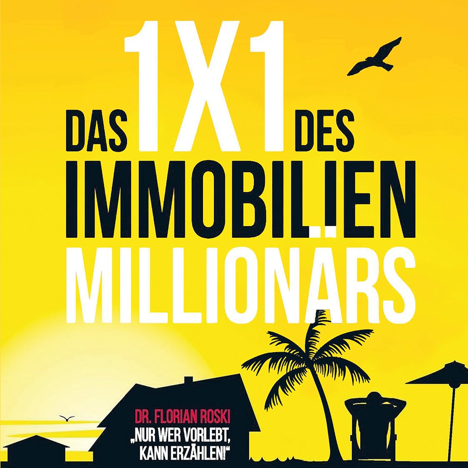 Das 1x1 des Immobilien Millionärs