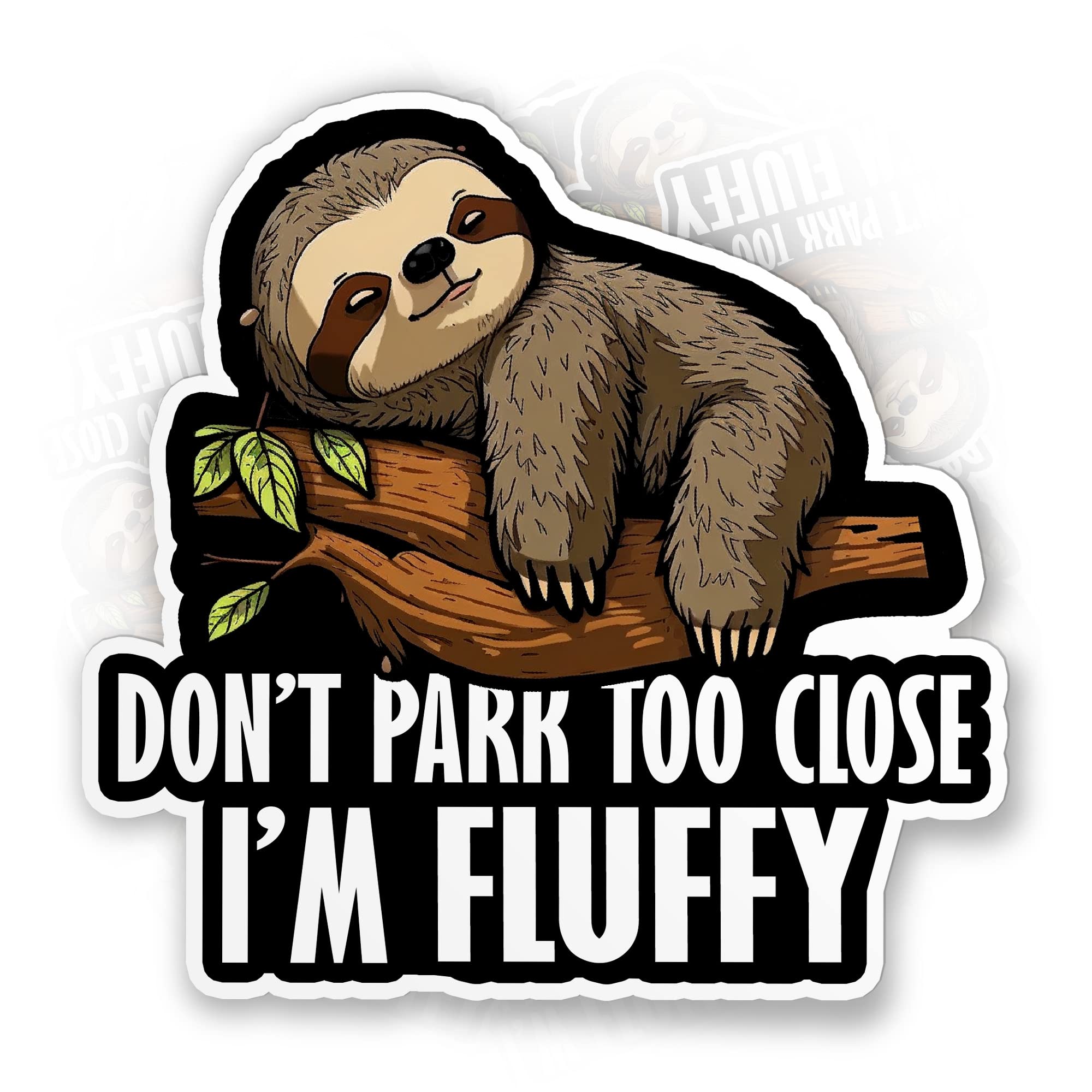 Don't Park Too Close Im Fluffy Sticker Funny Sloth Car Bumper Decal Stickers Die-Cut Waterproof Vinyl Sticker for Laptop Water Bottle Phone Case Cars Merchandise Decor Decal Stuff Gift Idea for Her Him Adults Kid