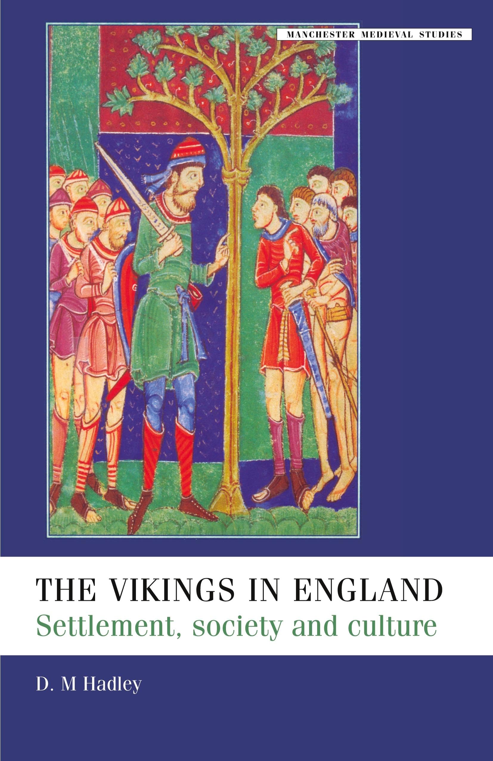 The Vikings in England: Settlement, Society and Culture (Manchester Medieval Studies)