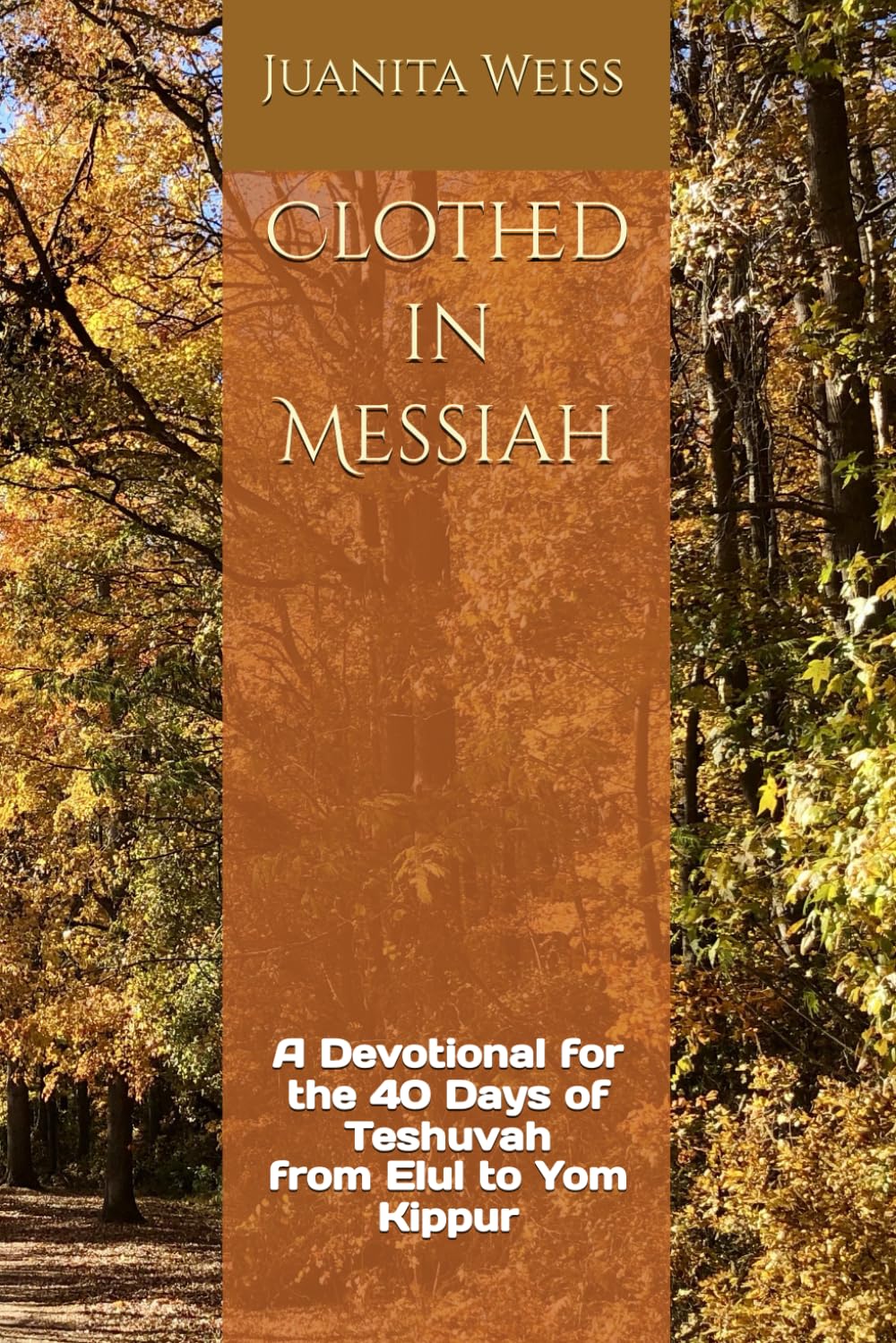 Clothed in Messiah: A Devotional for the 40 Days of Teshuvah from Elul to Yom Kippur