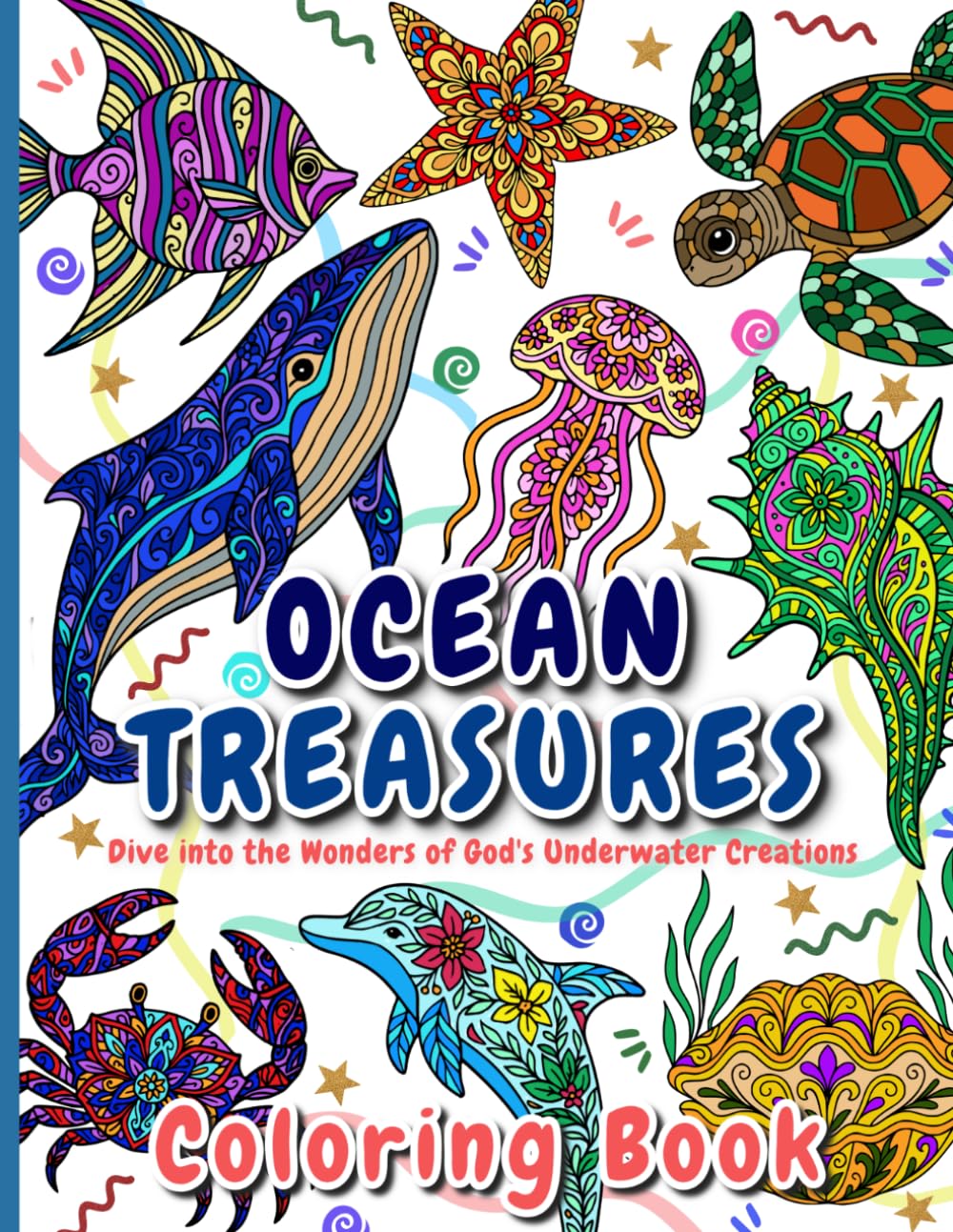Ocean Treasures: Dive into the Wonders of God's Underwater Creations | Coloring Book for Girls, Boys, Teen and Adults