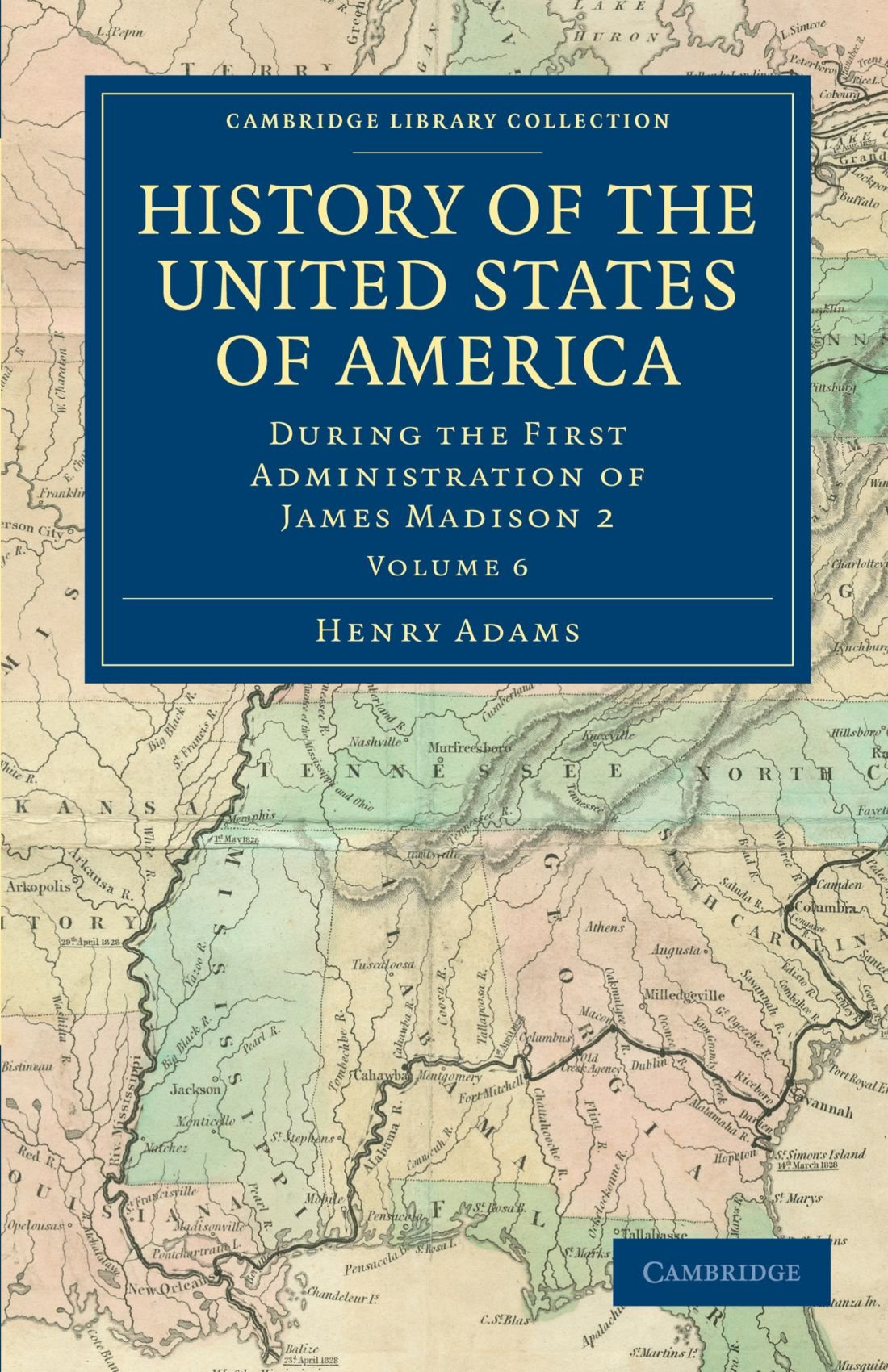 History of the United States of America: During the First Administration of James Madison 2 Volume 6 (Cambridge Library Collection - North American History)