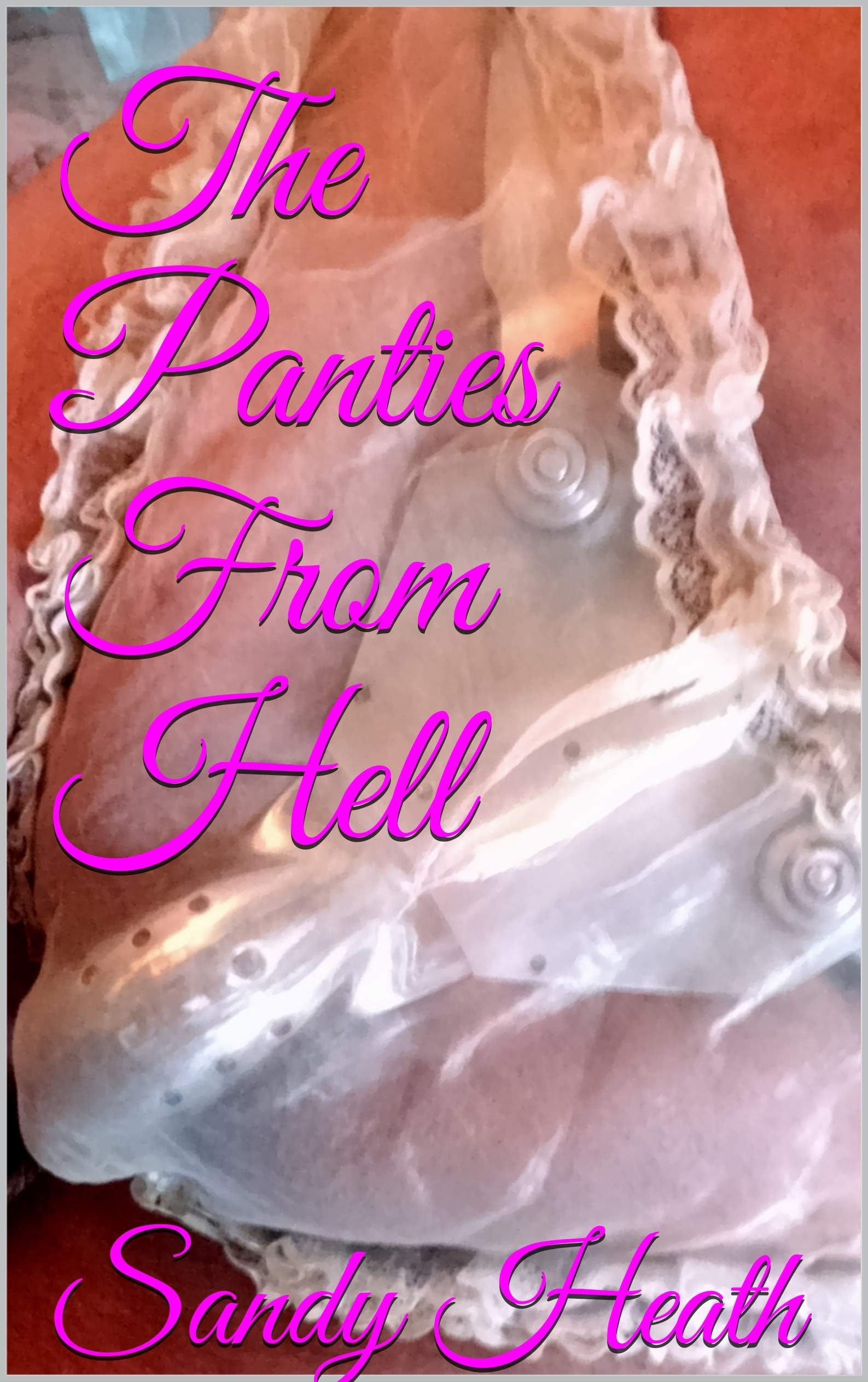 The Panties From Hell (The "Wrong Panties" Trilogy)