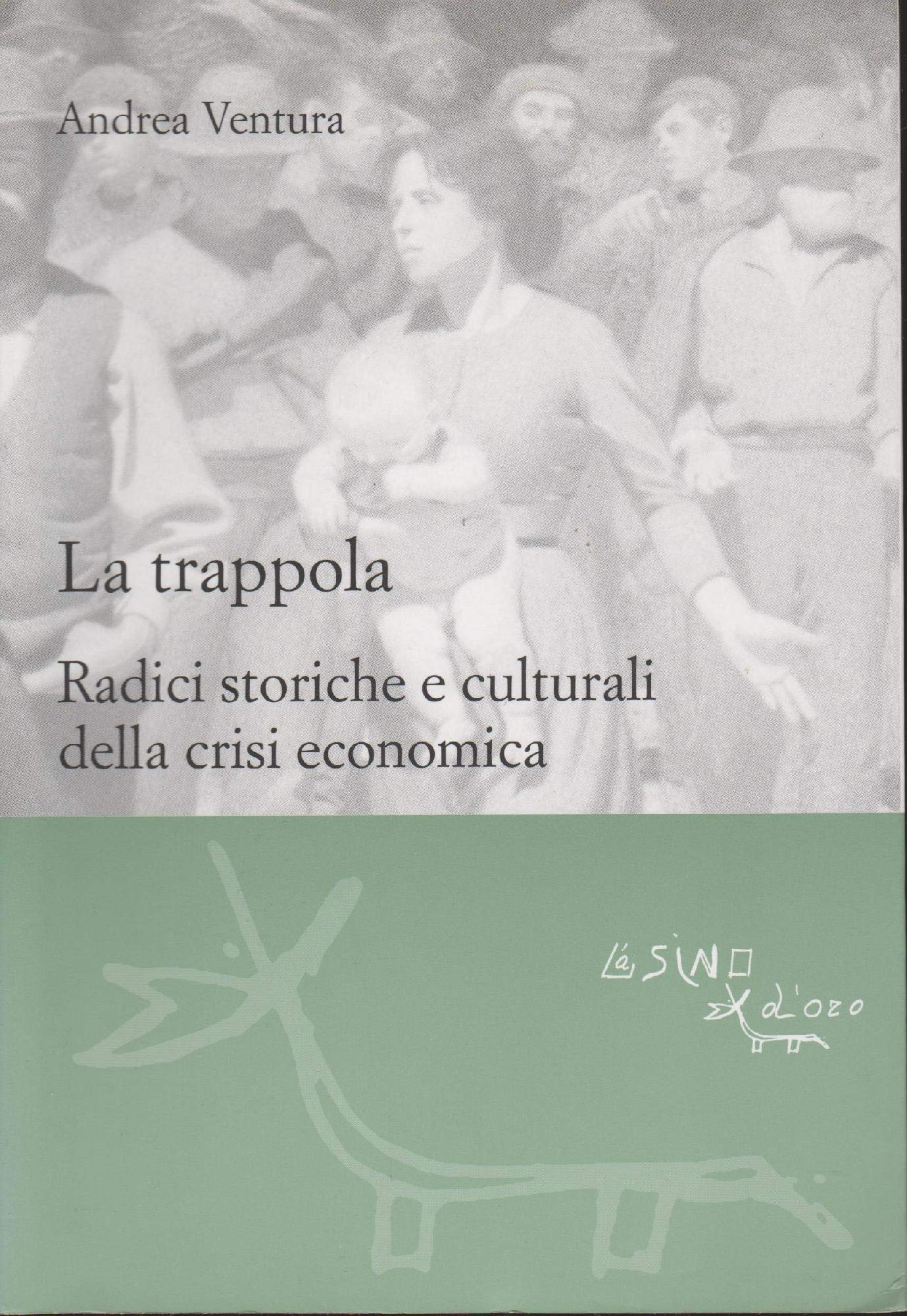 La Trappola. Radici Storiche E Culturali Della Crisi Economica - 4