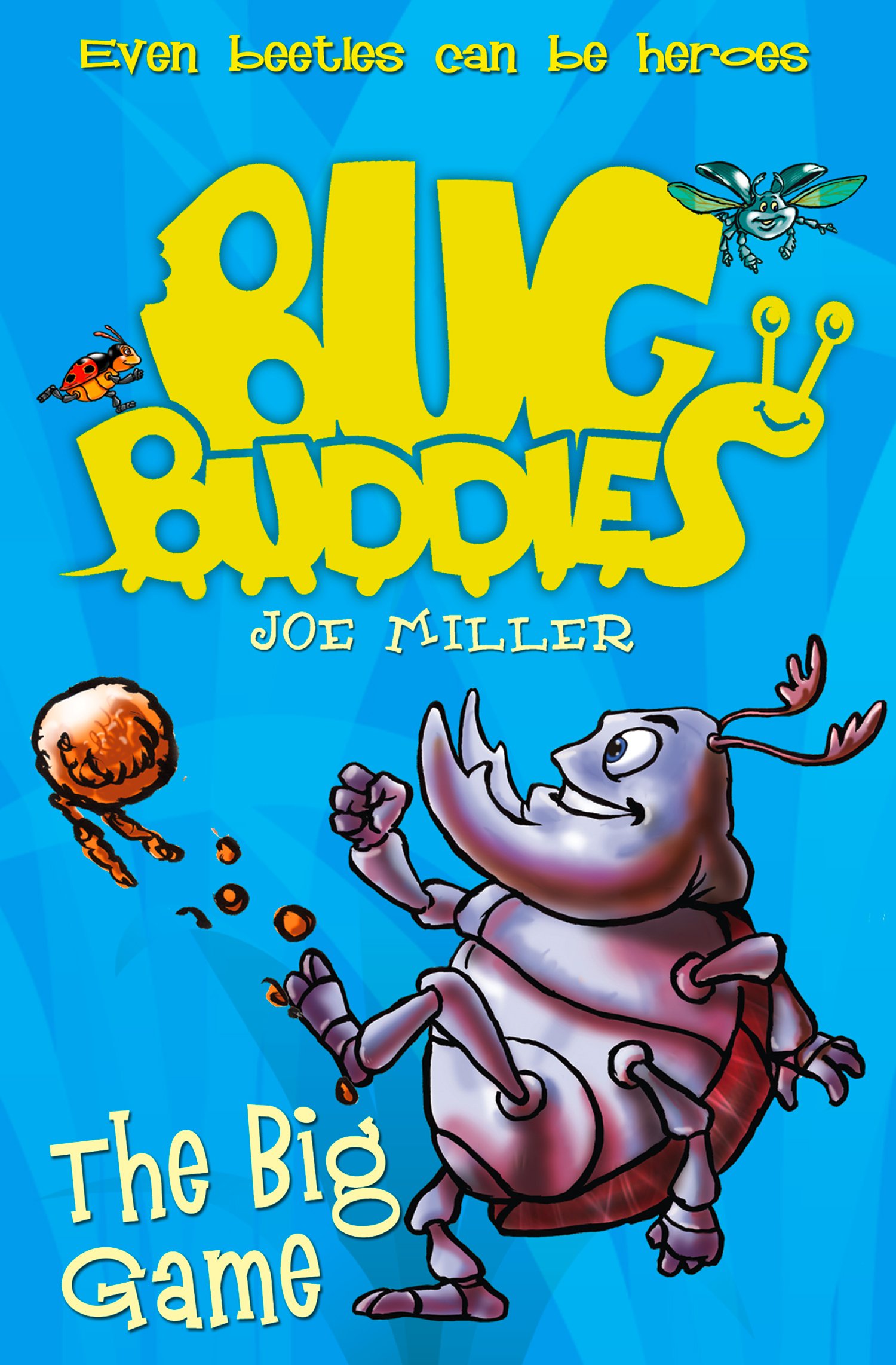 The Big Game: An Action-Packed Children's Adventure for Young Football Fans and Bug Lovers (Bug Buddies Book 1)