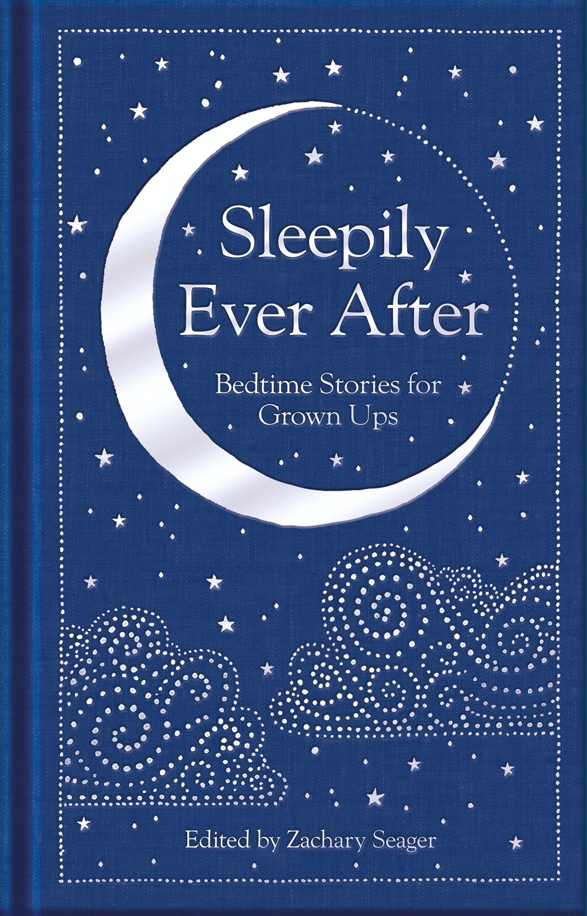 Sleepily Ever After Bedtime Stories for Grown Ups (Hardback Book)