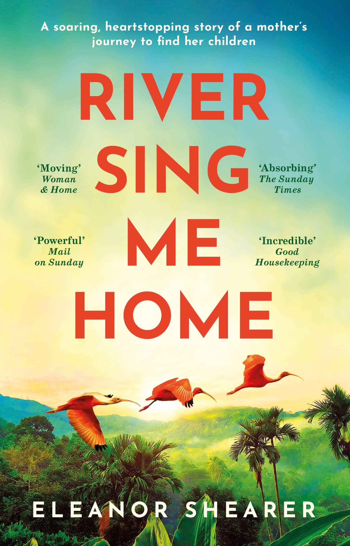 Eleanor ShearerRiver Sing Me Home: A powerful, uplifting novel of a remarkable journey to find family, inspired by true events