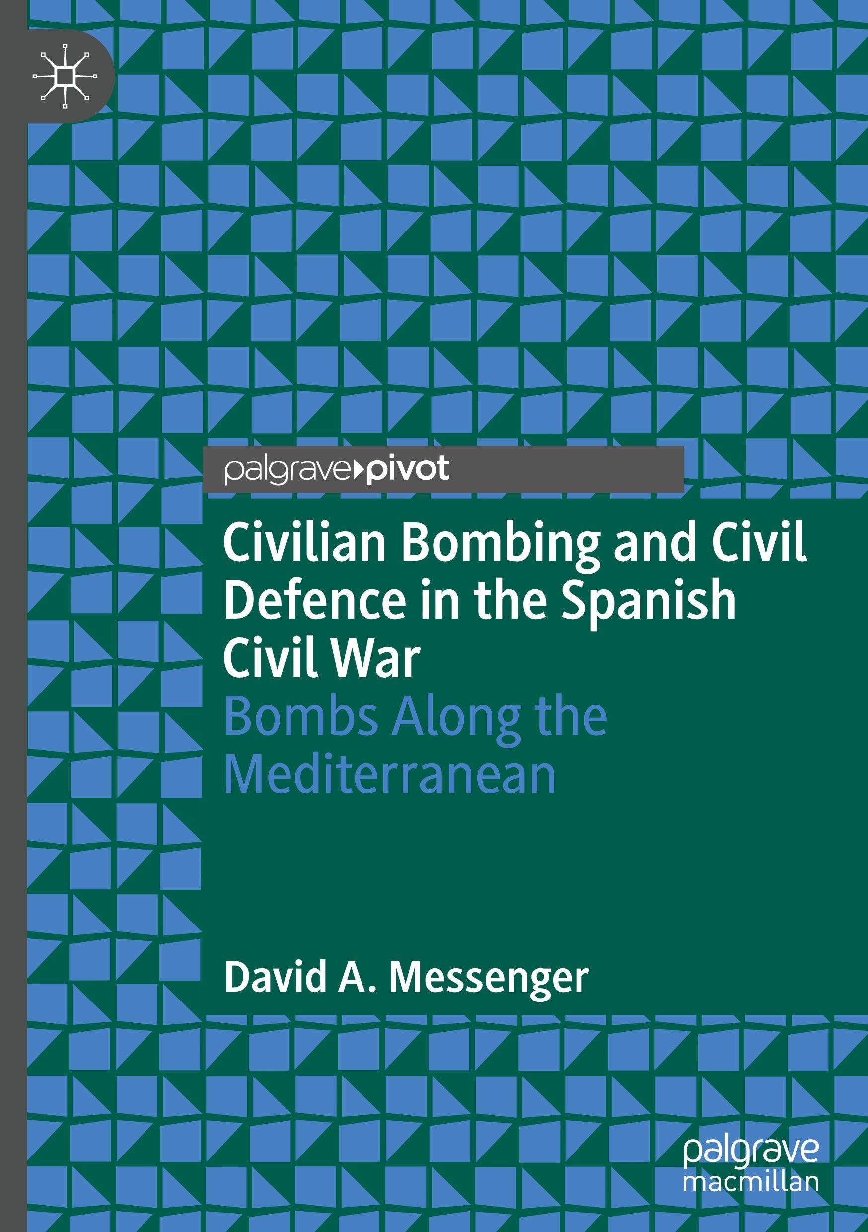 Civilian Bombing and Civil Defence in the Spanish Civil War: Bombs Along the Mediterranean