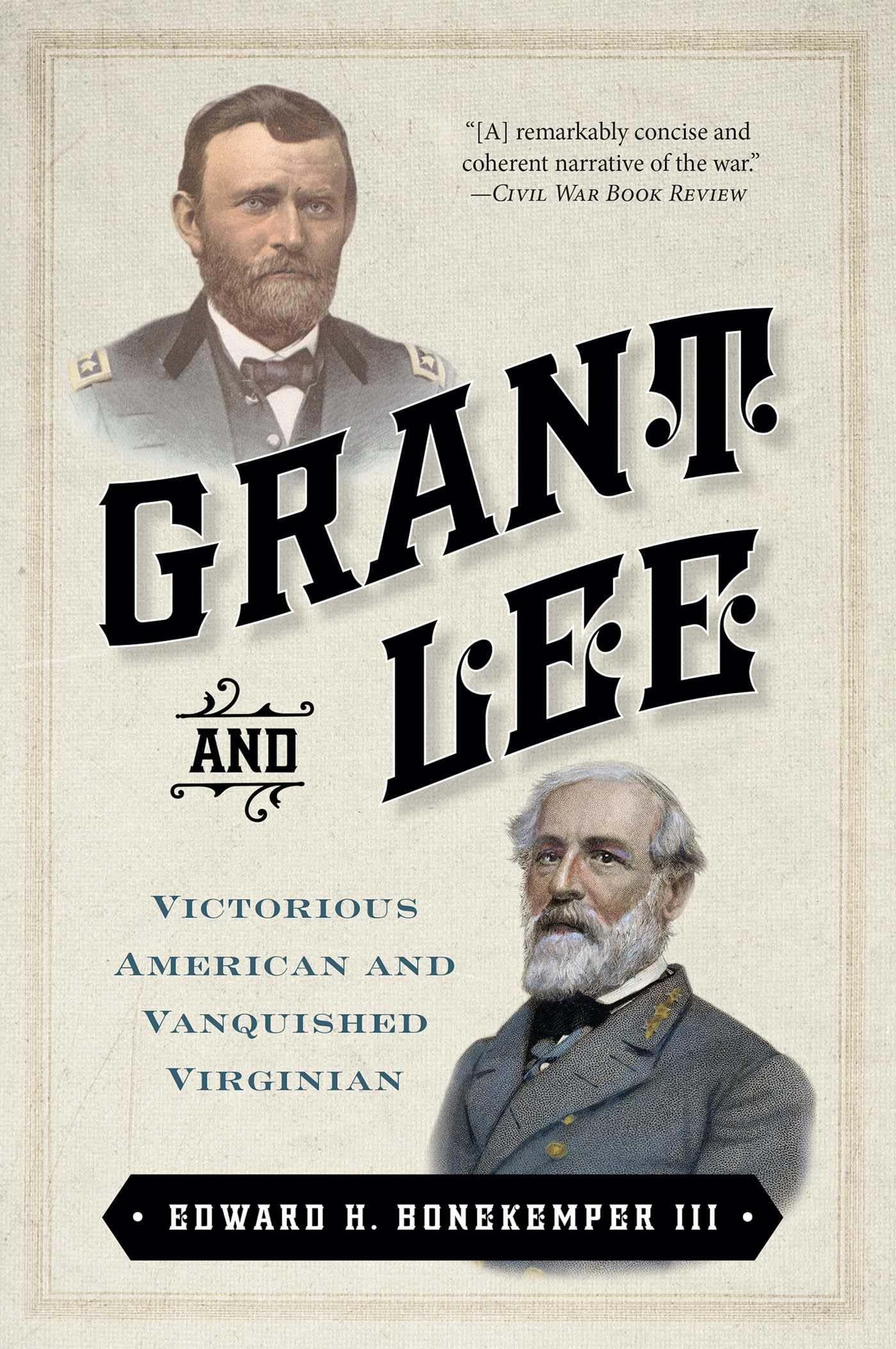 Grant and Lee: Victorious American and Vanquished Virginian (Civil War Collection) Paperback – December 10, 2012