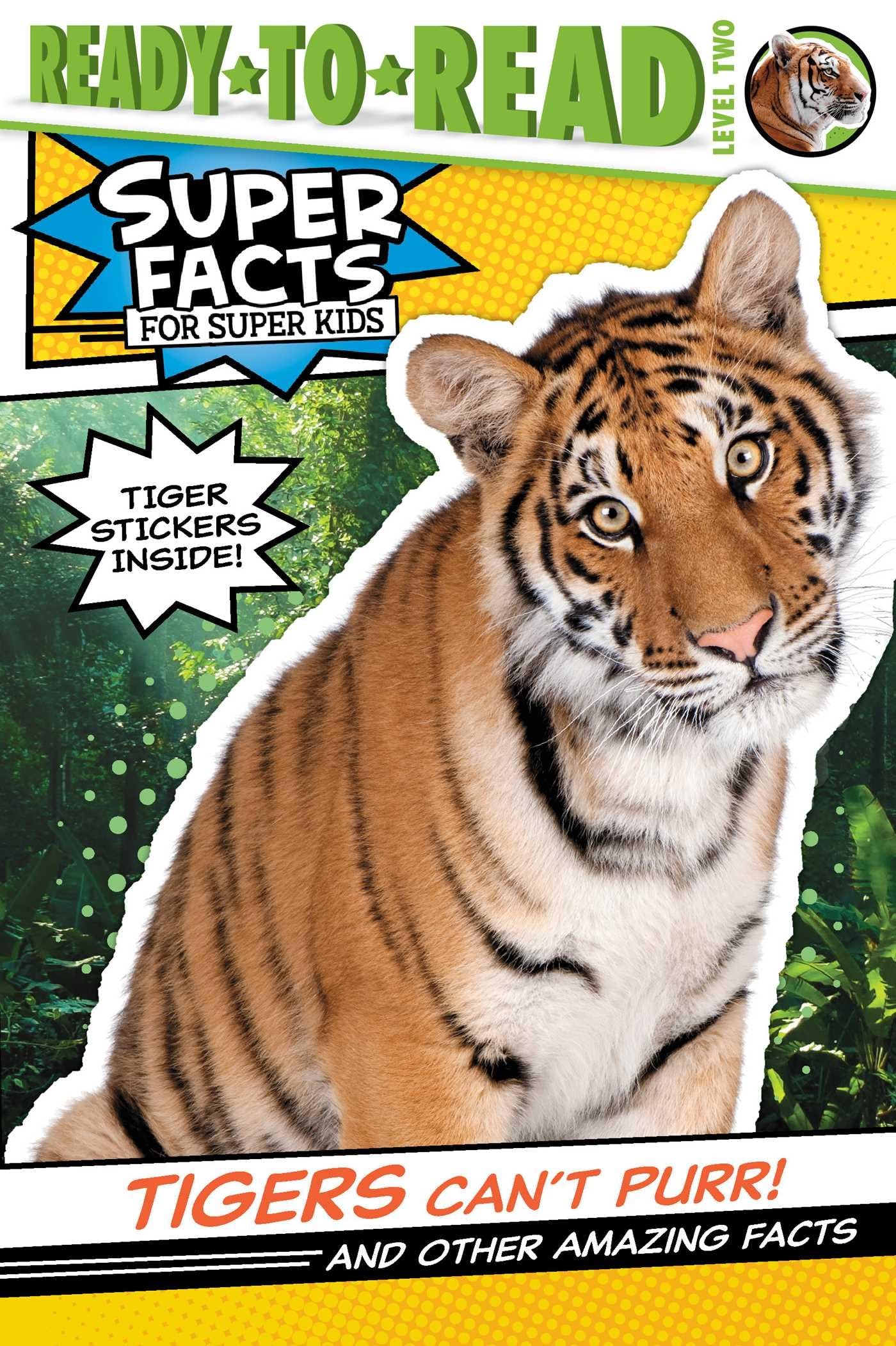 Tigers Can't Purr!: And Other Amazing Facts (Ready-to-Read Level 2) (Super Facts for Super Kids)