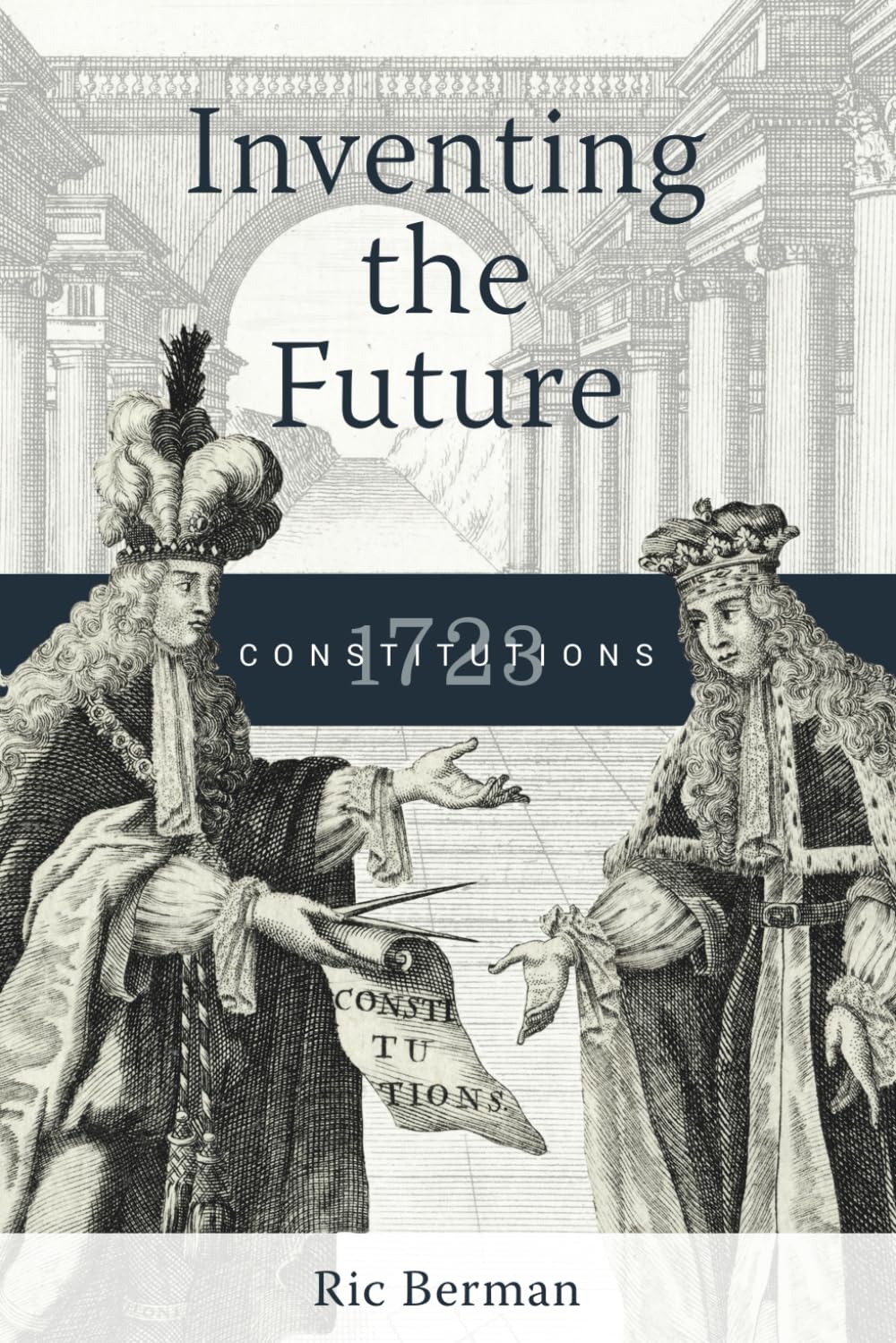Inventing the Future: The 1723 Constitutions