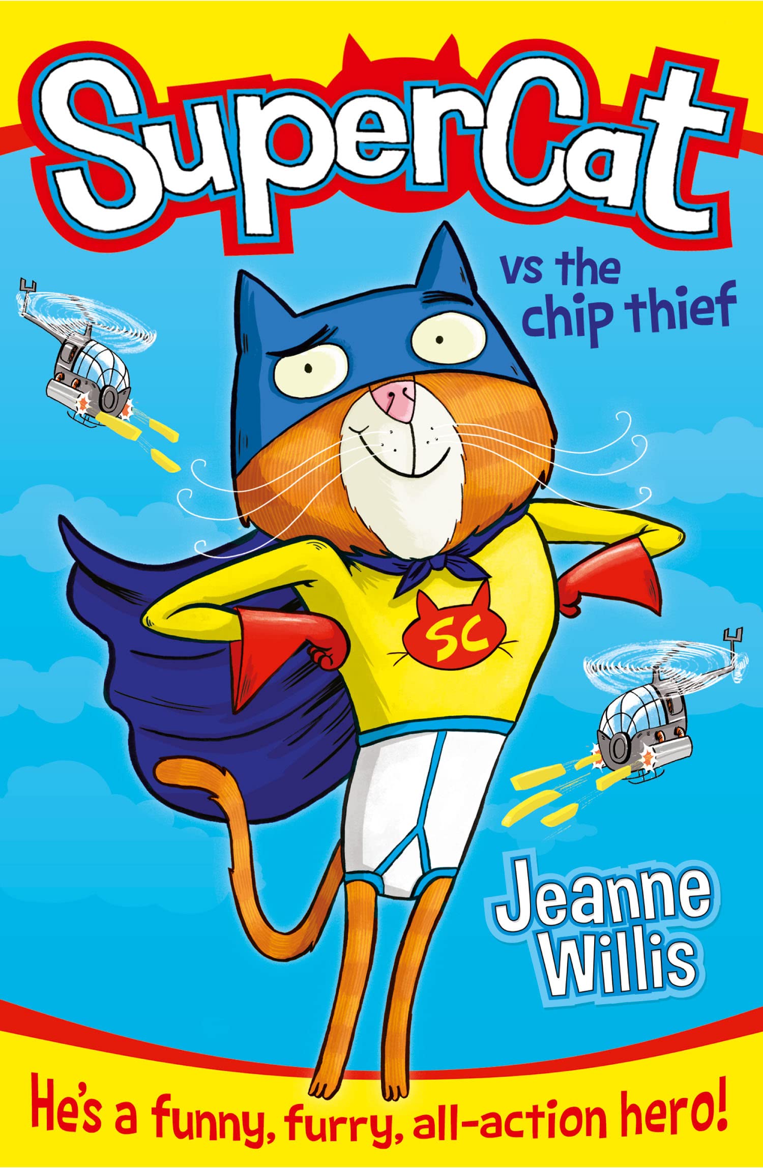 Supercat Vs the Chip Thief: A Hilarious Children’s Adventure About a Secret Superhero Cat: Book 1