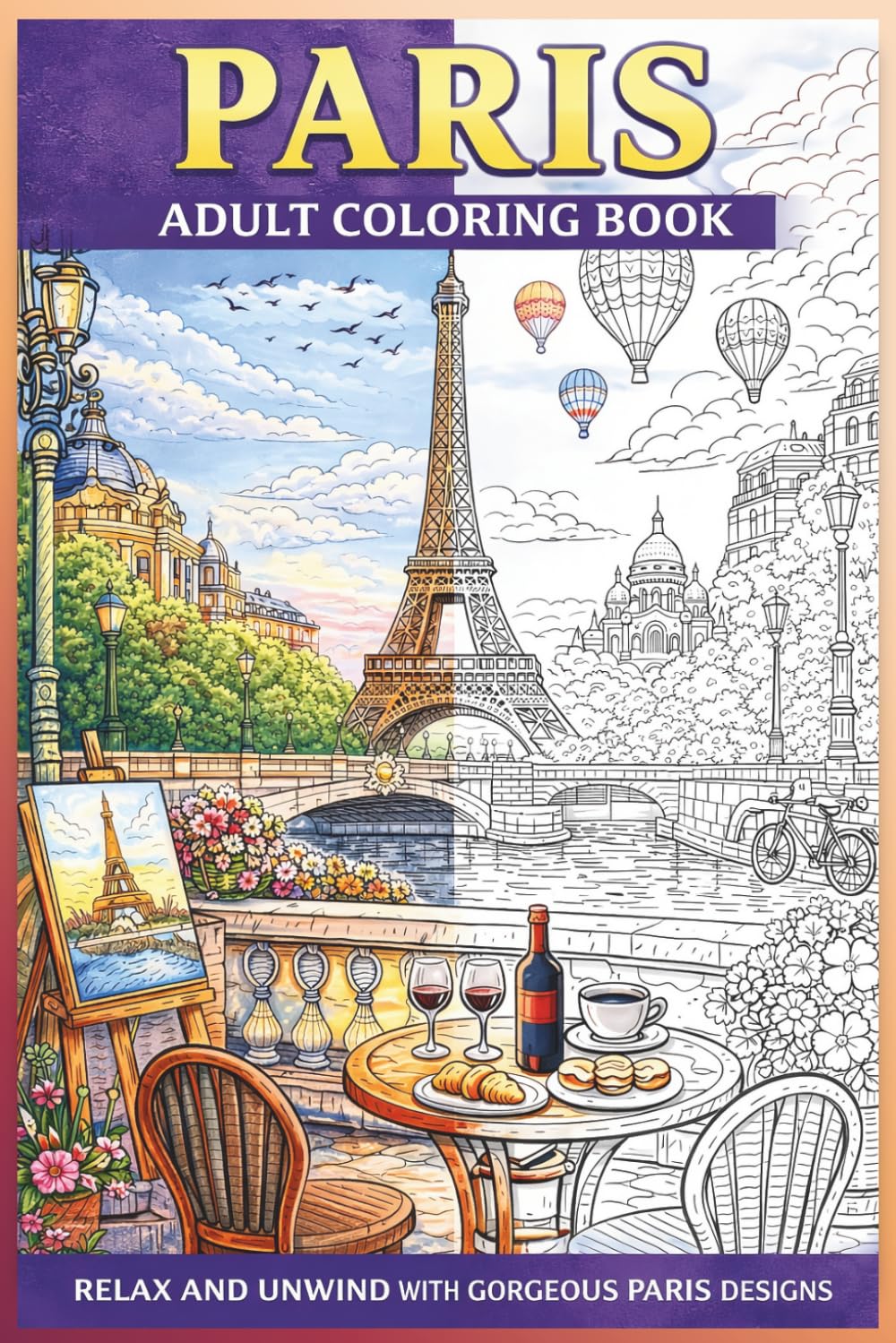Paris Adult Coloring Book: A Relaxing Journey Through the City of Light – 30 Beautiful Pages to Color (Around the World in Color)