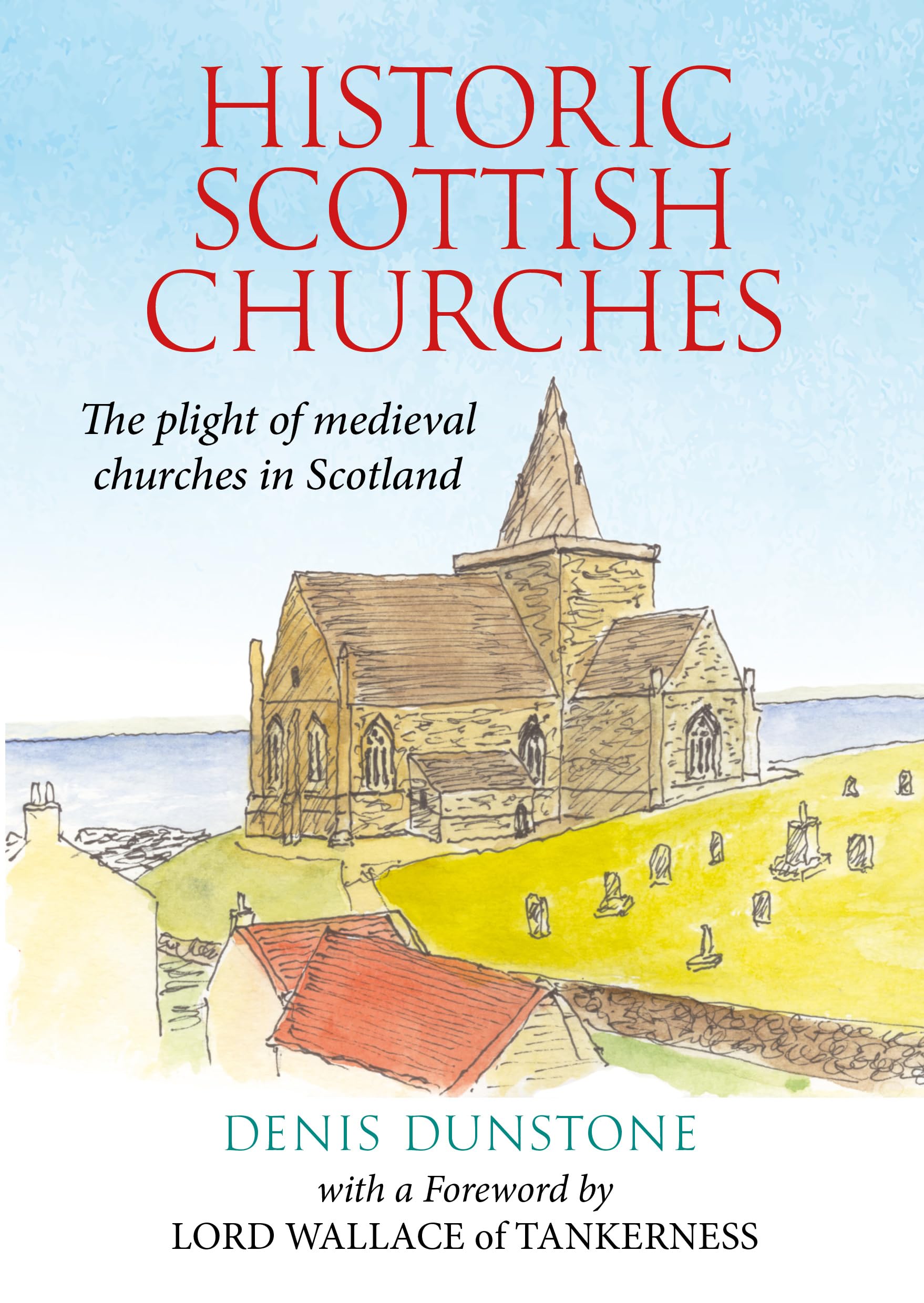 Historic Churches of Scotland by Denis Dunstone (Paperback Book)