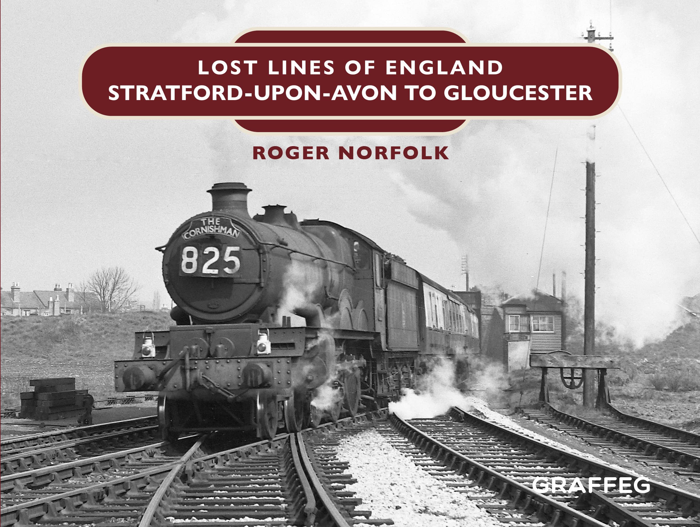 Lost Lines: Stratford-upon-Avon to Gloucester: 5 (Lost Lines of England)