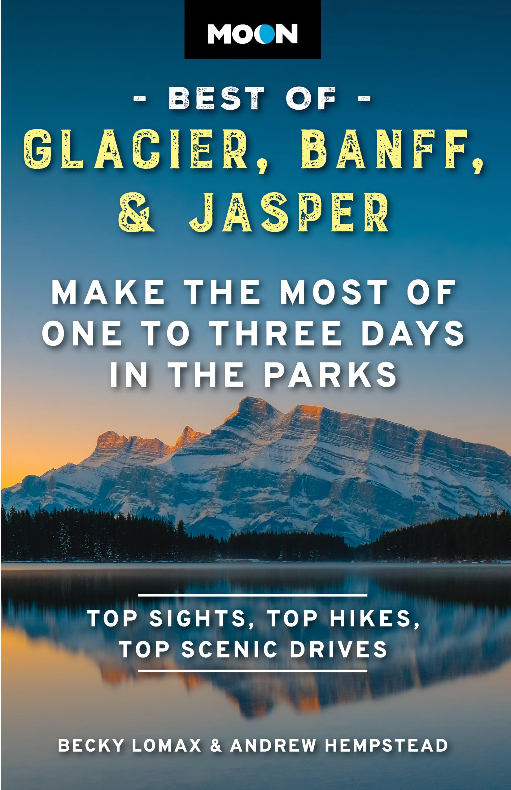 Moon Best of Glacier, Banff & Jasper: Make the Most of One to Three Days in the Parks