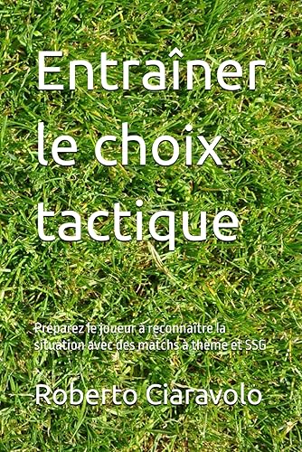 Entraîner le choix tactique: Préparez le joueur à reconnaître la situation avec des matchs à thème et SSG