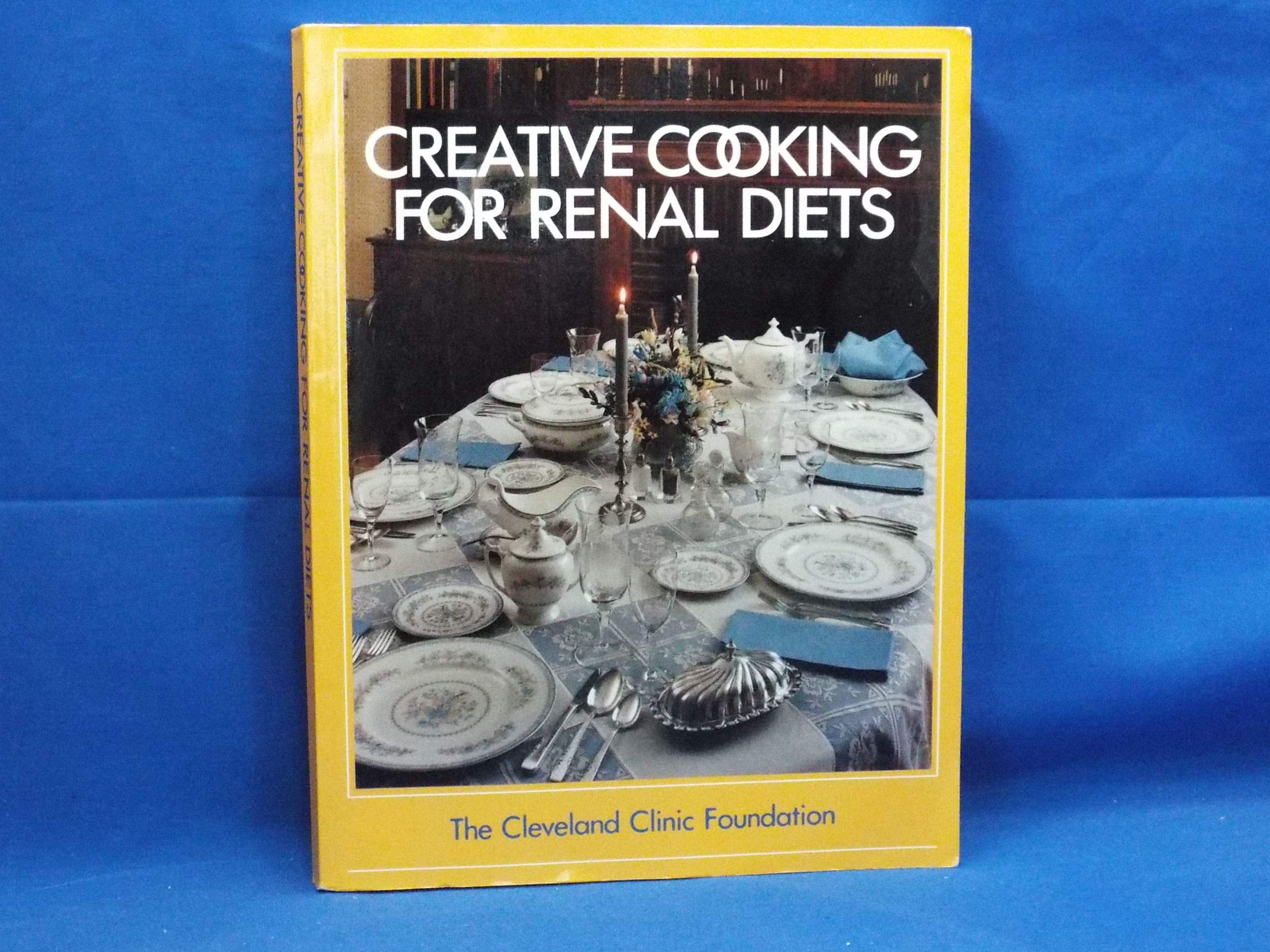 The Cleveland Clinic Foundation Creative Cooking for Renal Diets