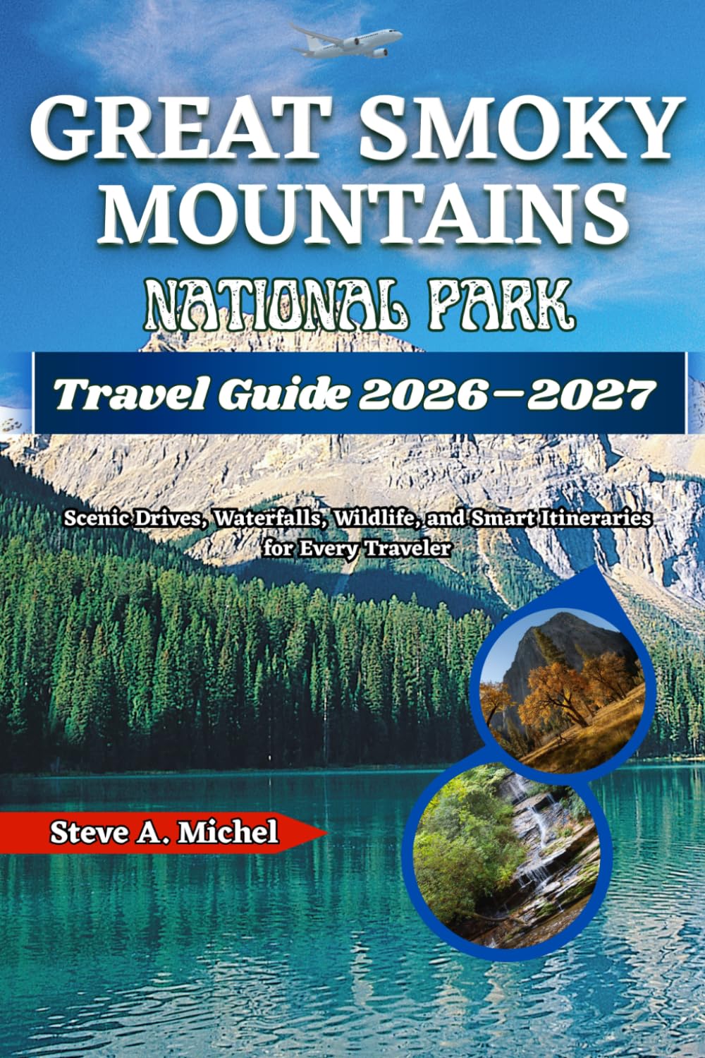Great Smoky Mountains National Park Travel Guide 2026–2027: Scenic Drives, Waterfalls, Wildlife, and Smart Itineraries for Every Traveler