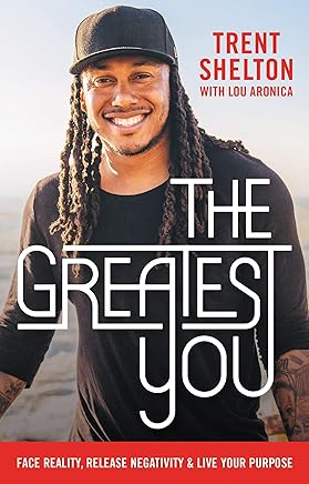 The Greatest You: Face Reality, Release Negativity, and Live Your Purpose