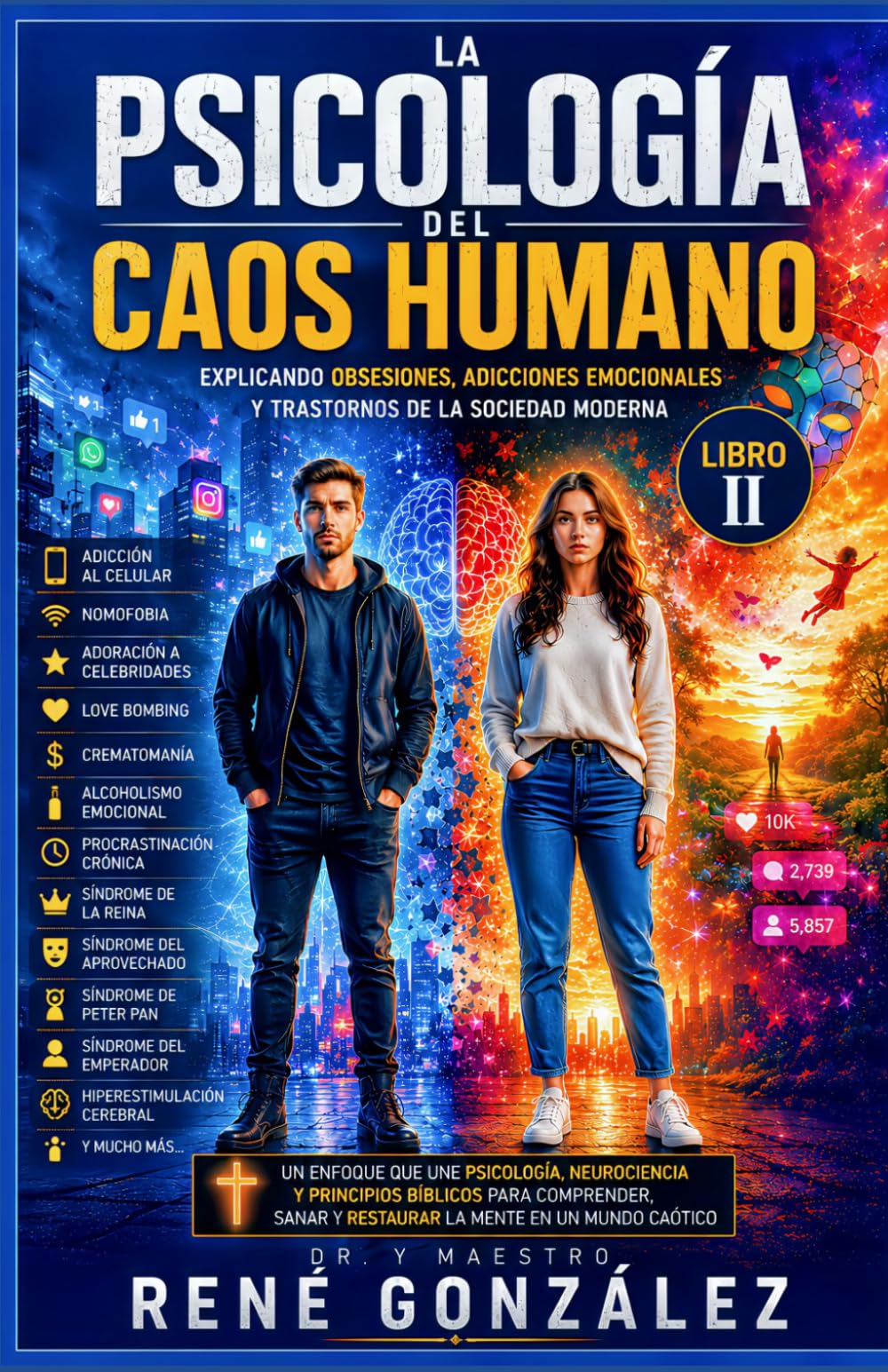 LA PSICOLOGÍA DEL CAOS HUMANO PARTE II: Trastornos, miedos y enfermedades que destruyen la mente humana: 1 (PSICOLOGÍA DEL SIGLO XXI)